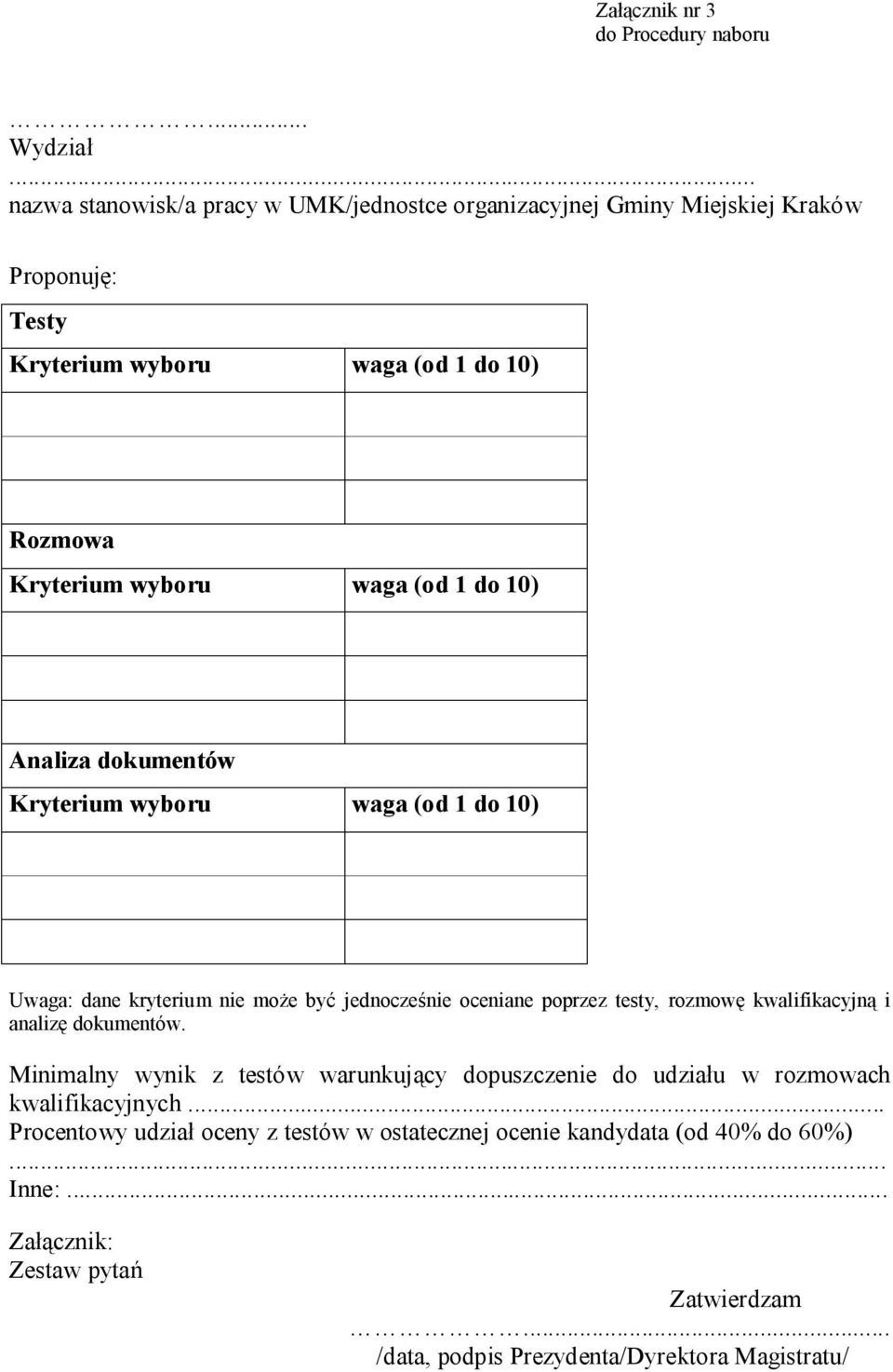 (od 1 do 10) Analiza dokumentów Kryterium wyboru waga (od 1 do 10) Uwaga: dane kryterium nie może być jednocześnie oceniane poprzez testy, rozmowę kwalifikacyjną i