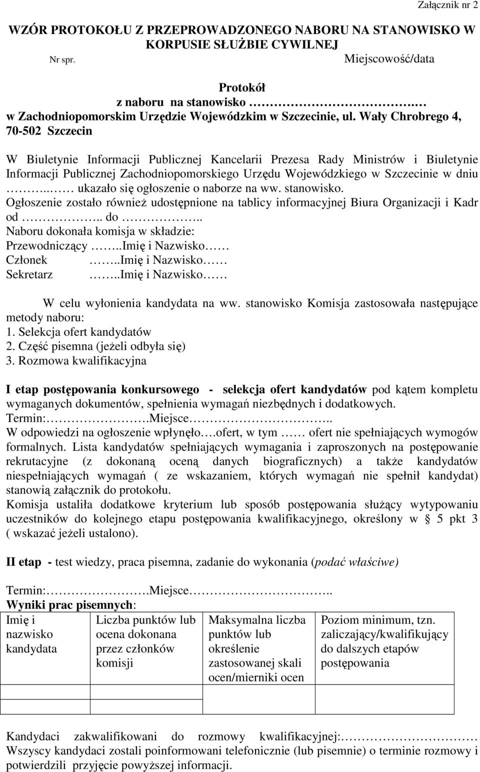 Wały Chrobrego 4, 70-502 Szczecin W Biuletynie Informacji Publicznej Kancelarii Prezesa Rady Ministrów i Biuletynie Informacji Publicznej Zachodniopomorskiego Urzędu Wojewódzkiego w Szczecinie w dniu.