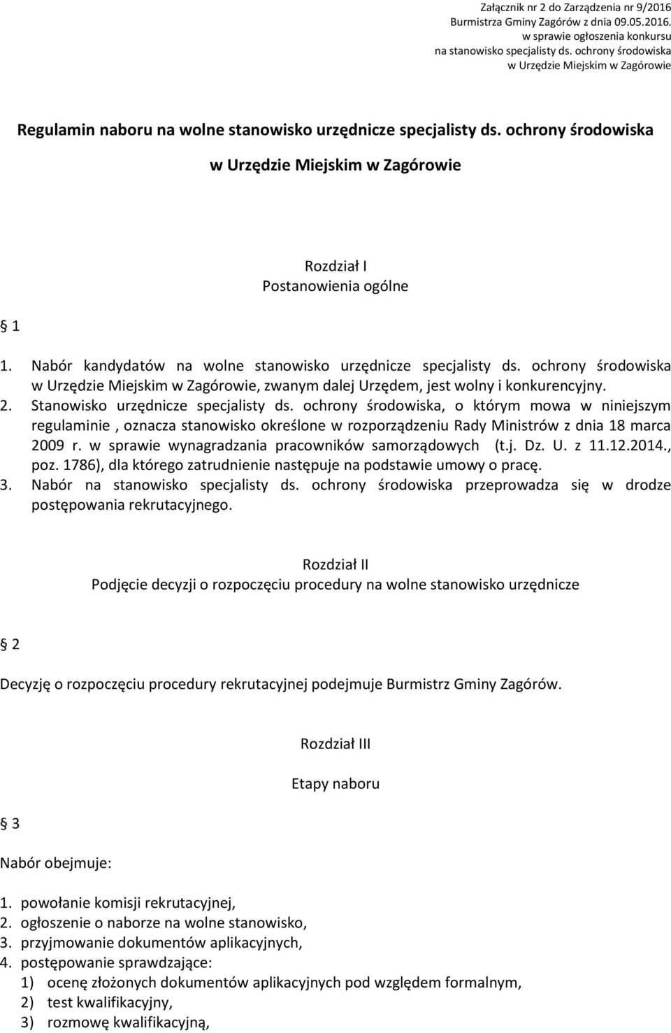 ochrony środowiska w Urzędzie Miejskim w Zagórowie 1 Rozdział I Postanowienia ogólne 1. Nabór kandydatów na wolne stanowisko urzędnicze specjalisty ds.