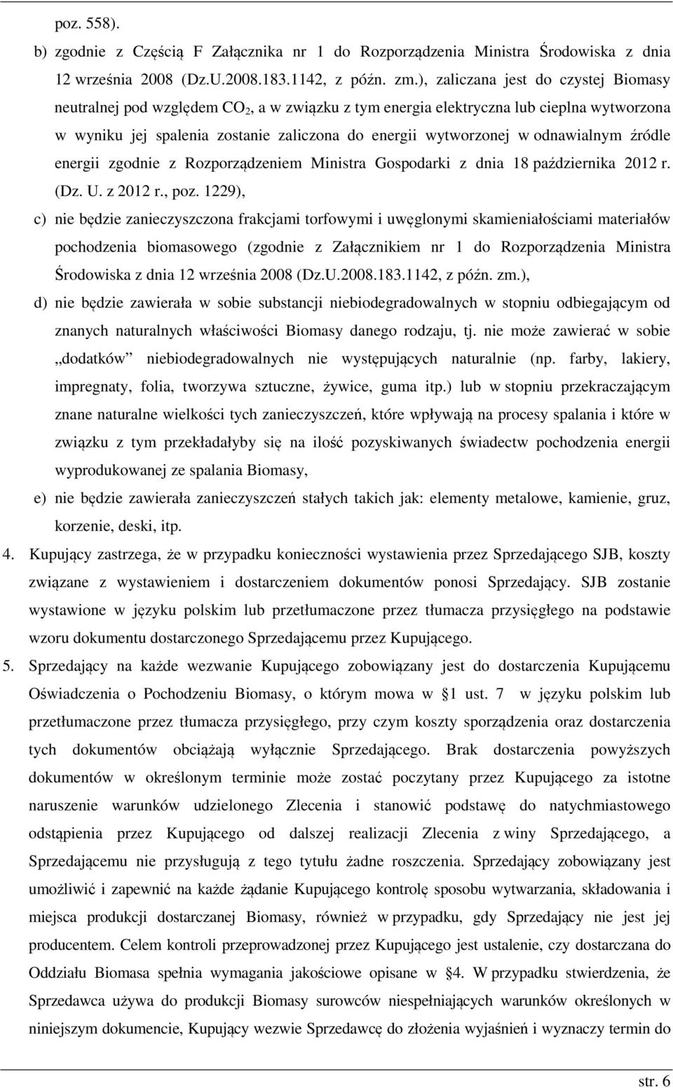 odnawialnym źródle energii zgodnie z Rozporządzeniem Ministra Gospodarki z dnia 18 października 2012 r. (Dz. U. z 2012 r., poz.