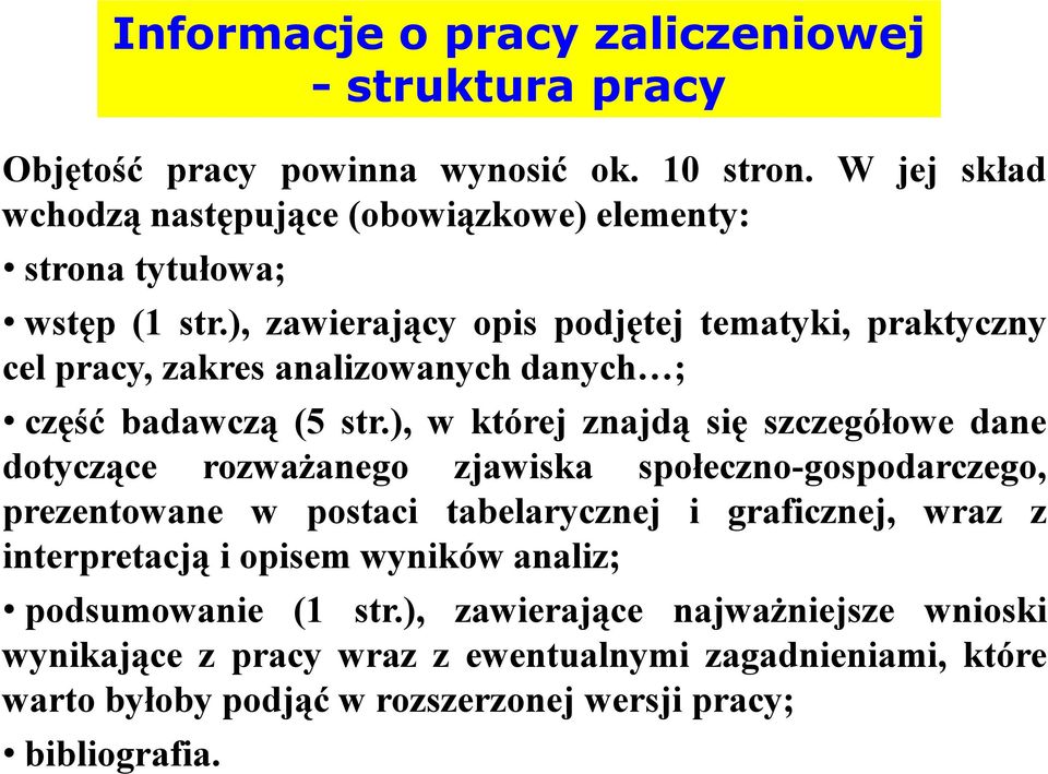 ), w której znajdą się szczegółowe dane dotyczące rozważanego zjawiska społeczno-gospodarczego, prezentowane w postaci tabelarycznej i graficznej, wraz z