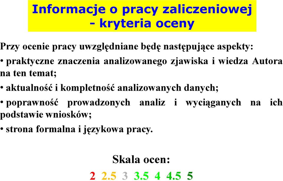 temat; aktualność i kompletność analizowanych danych; poprawność prowadzonych analiz i