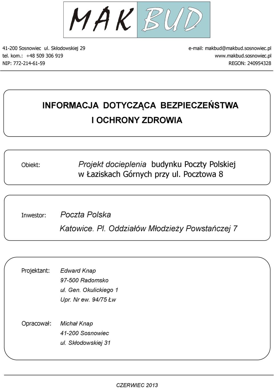 pl NIP: 772-214-61-59 REGON: 240954328 INFORMACJA DOTYCZĄCA BEZPIECZEŃSTWA I OCHRONY ZDROWIA Obiekt: Projekt docieplenia budynku