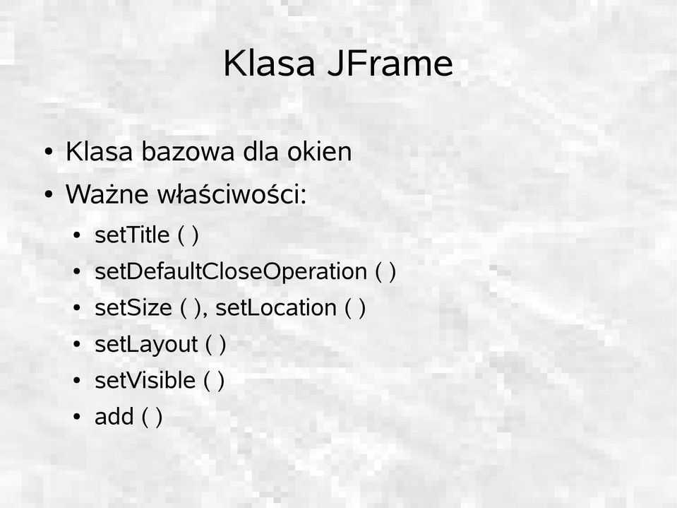 setdefaultcloseoperation ( ) setsize (