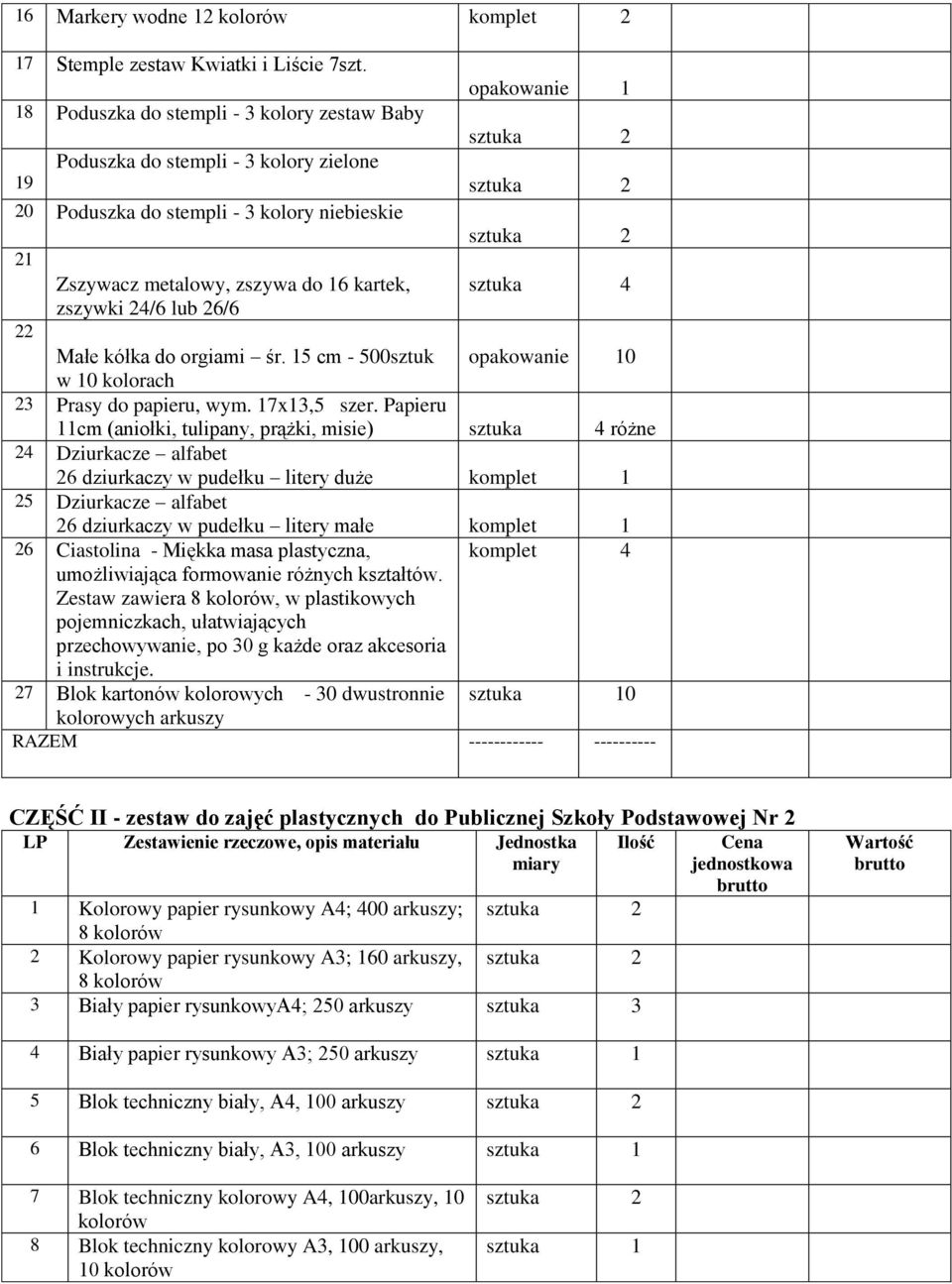 26/6 22 Małe kółka do orgiami śr. 15 cm - 500sztuk 10 w 10 kolorach 23 Prasy do papieru, wym. 17x13,5 szer.