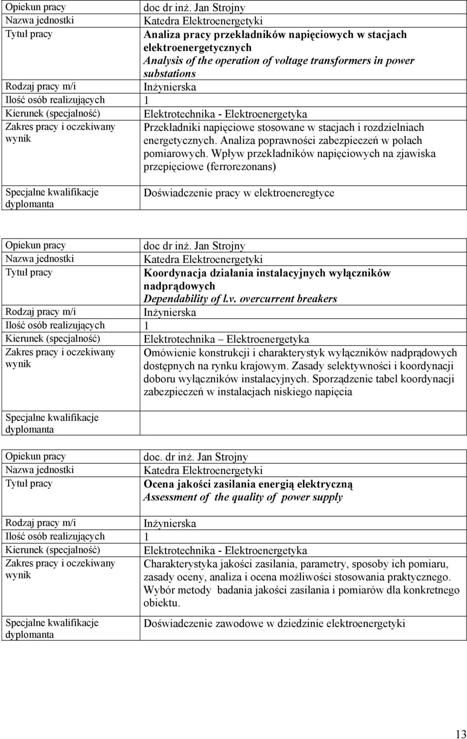 stacjach i rozdzielniach energetycznych. Analiza poprawności zabezpieczeń w polach pomiarowych.