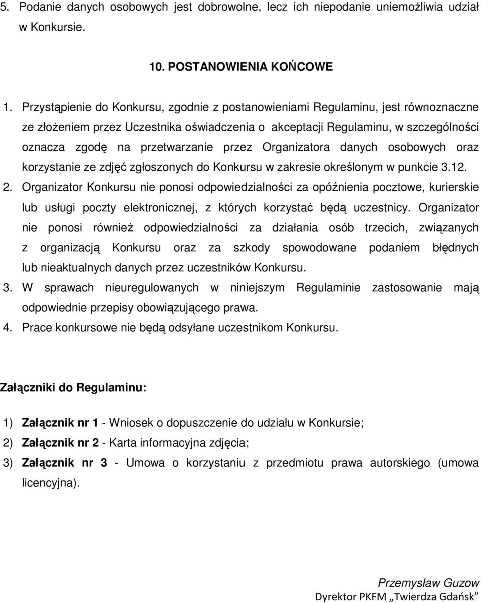 przez Organizatora danych osobowych oraz korzystanie ze zdjęć zgłoszonych do Konkursu w zakresie określonym w punkcie 3.12. 2.