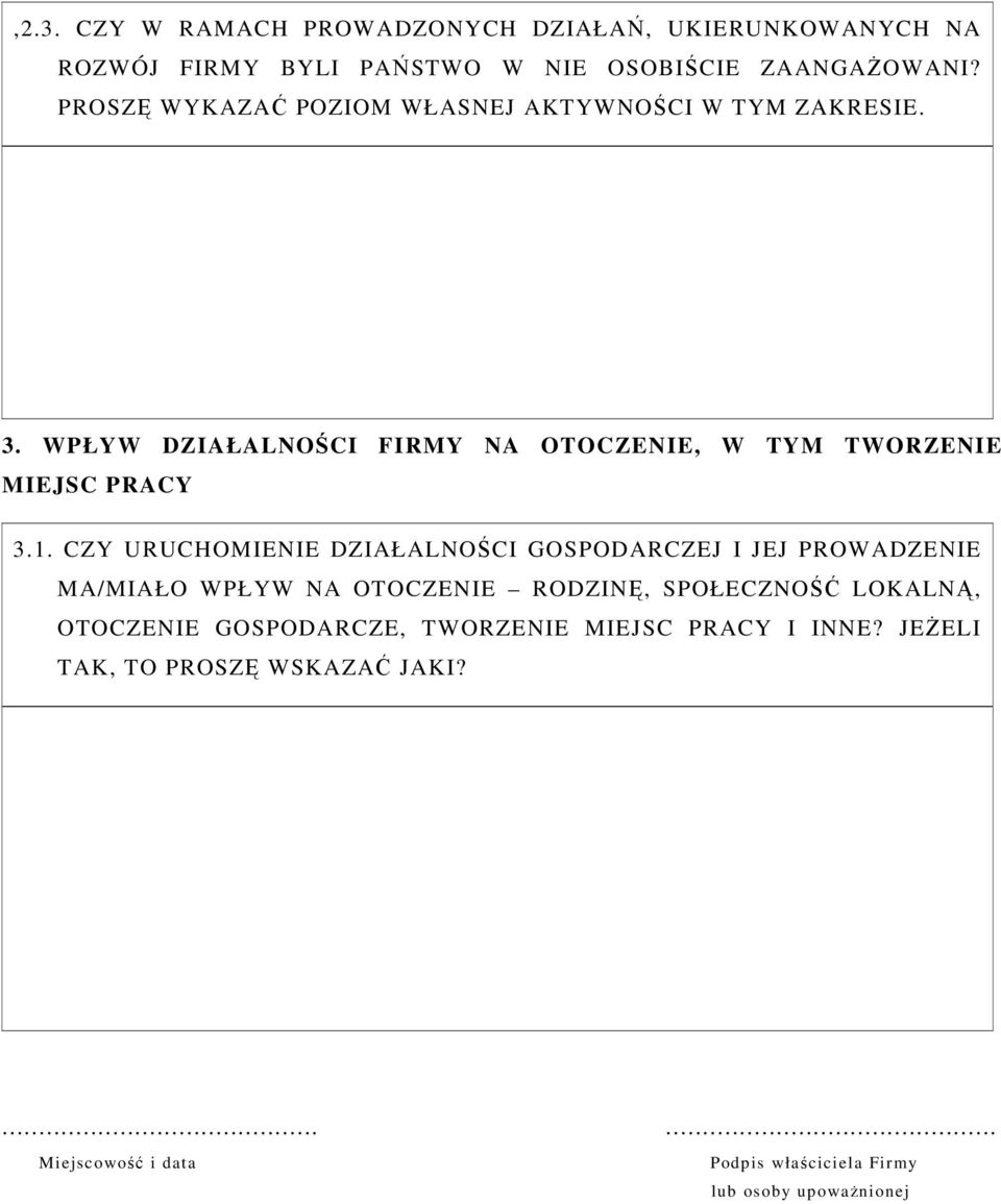 CZY URUCHOMIENIE DZIAŁALNOŚCI GOSPODARCZEJ I JEJ PROWADZENIE MA/MIAŁO WPŁYW NA OTOCZENIE RODZINĘ, SPOŁECZNOŚĆ LOKALNĄ, OTOCZENIE