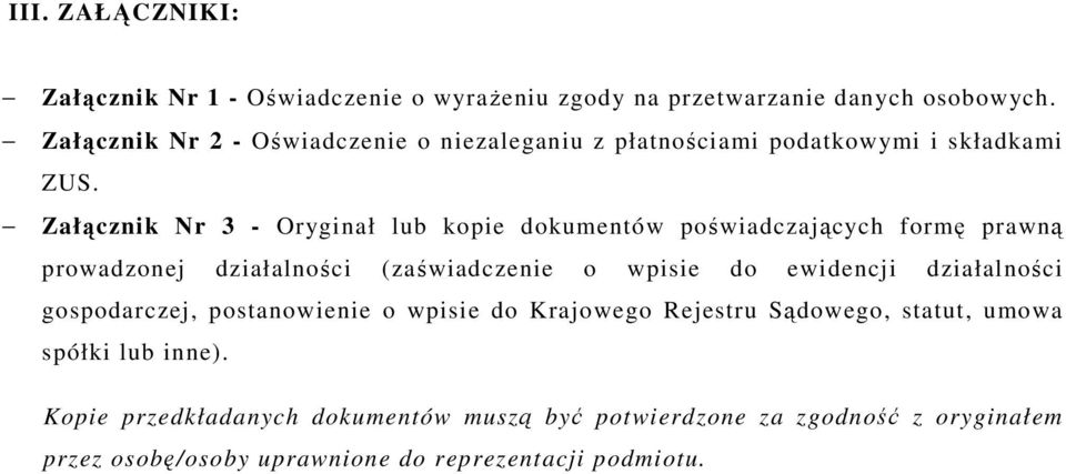 Załącznik Nr 3 - Oryginał lub kopie dokumentów poświadczających formę prawną prowadzonej działalności (zaświadczenie o wpisie do ewidencji