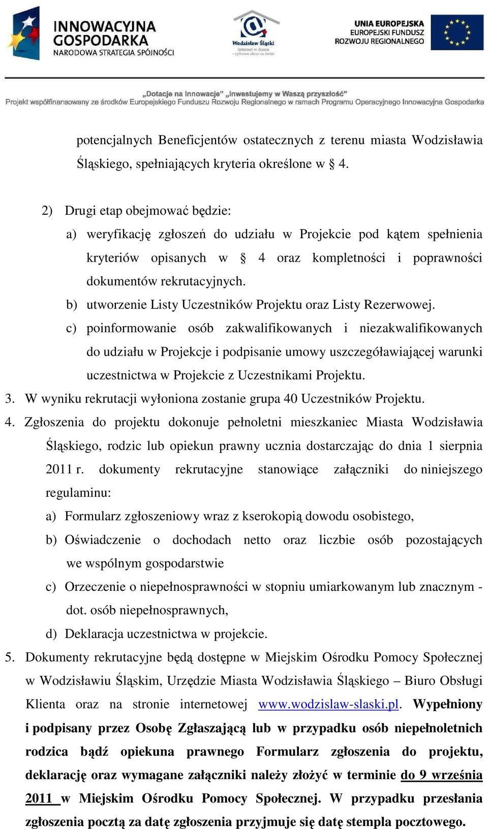 b) utworzenie Listy Uczestników Projektu oraz Listy Rezerwowej.