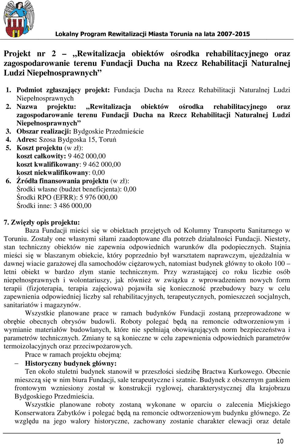 Nazwa projektu: Rewitalizacja obiektów ośrodka rehabilitacyjnego oraz zagospodarowanie terenu Fundacji Ducha na Rzecz Rehabilitacji Naturalnej Ludzi Niepełnosprawnych 3.