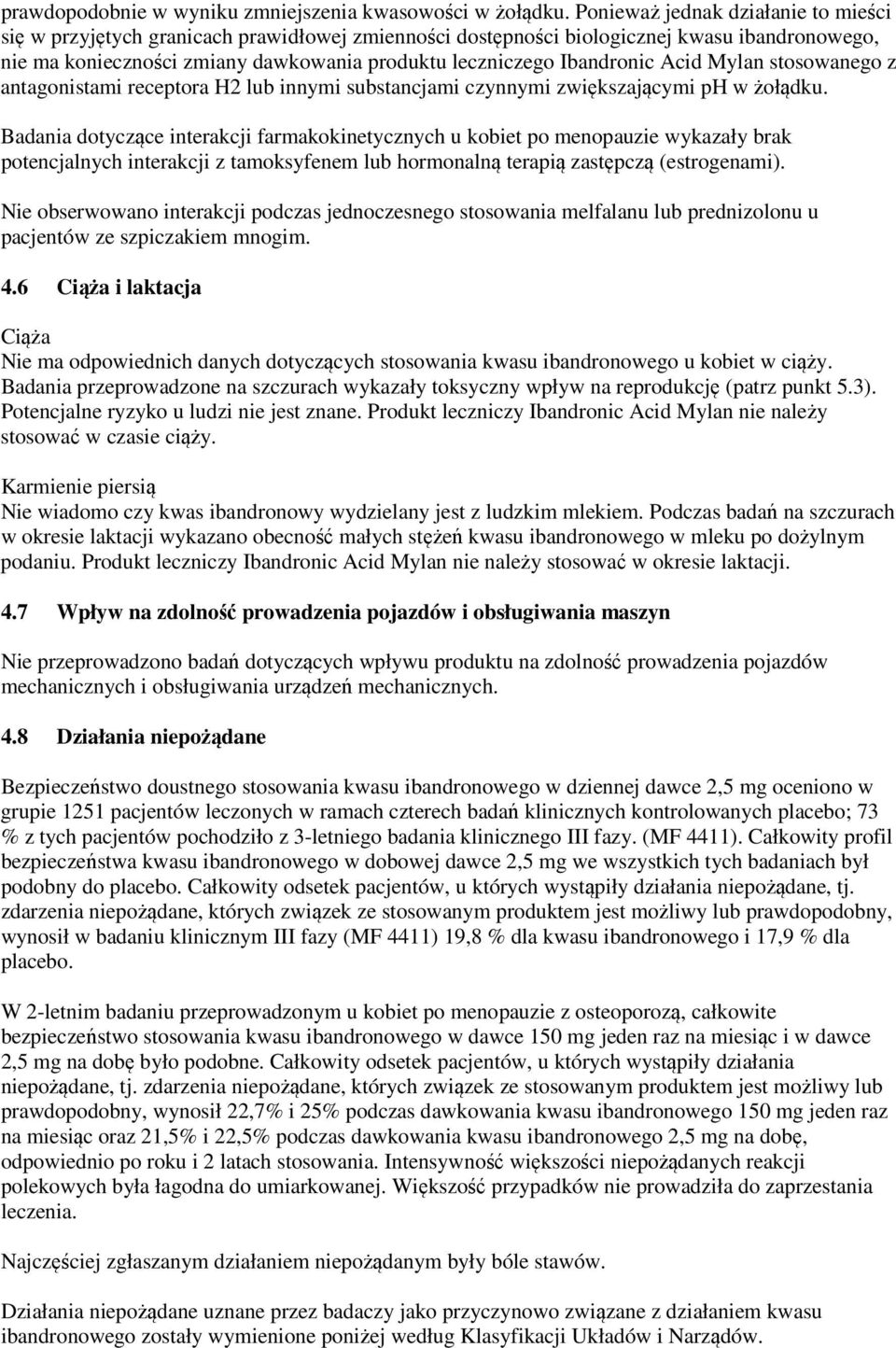 Ibandronic Acid Mylan stosowanego z antagonistami receptora H2 lub innymi substancjami czynnymi zwiększającymi ph w żołądku.