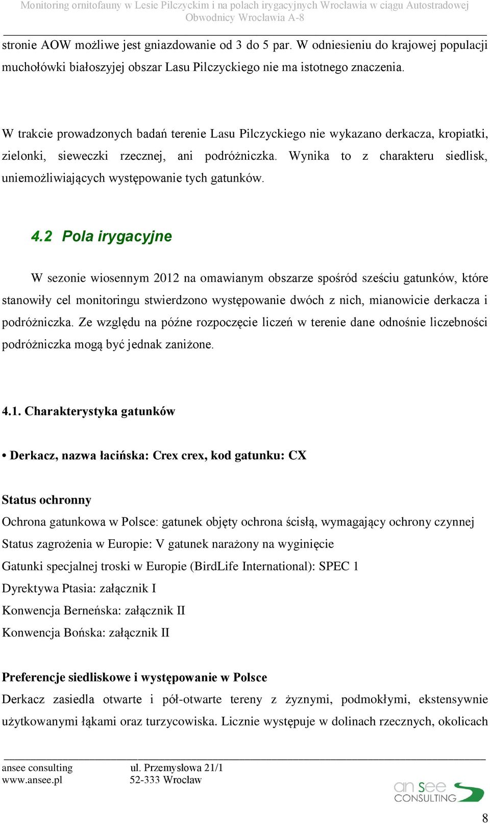 Wynika to z charakteru siedlisk, uniemożliwiających występowanie tych gatunków. 4.