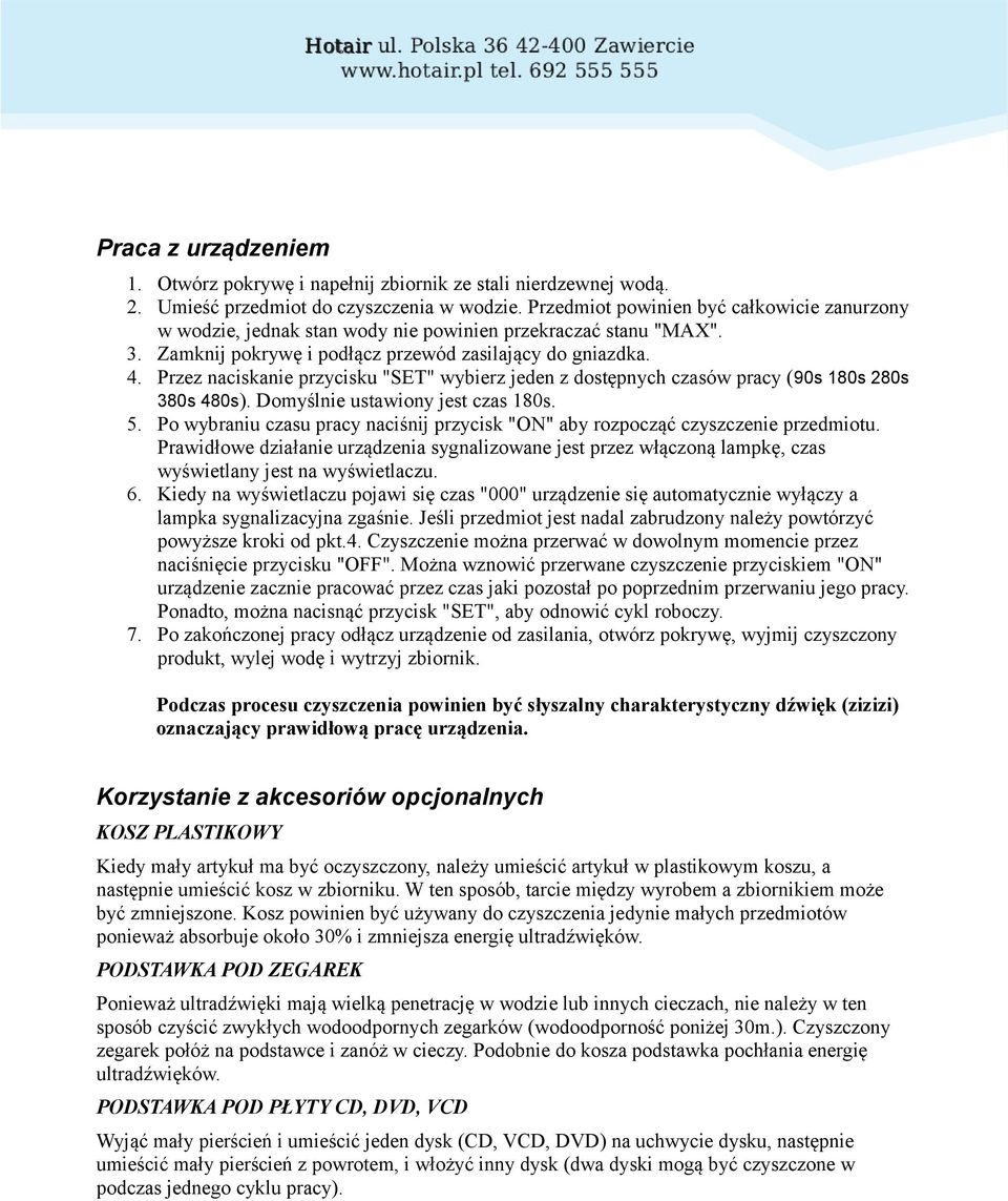 Przez naciskanie przycisku "SET" wybierz jeden z dostępnych czasów pracy (90s 180s 280s 380s 480s). Domyślnie ustawiony jest czas 180s. 5.