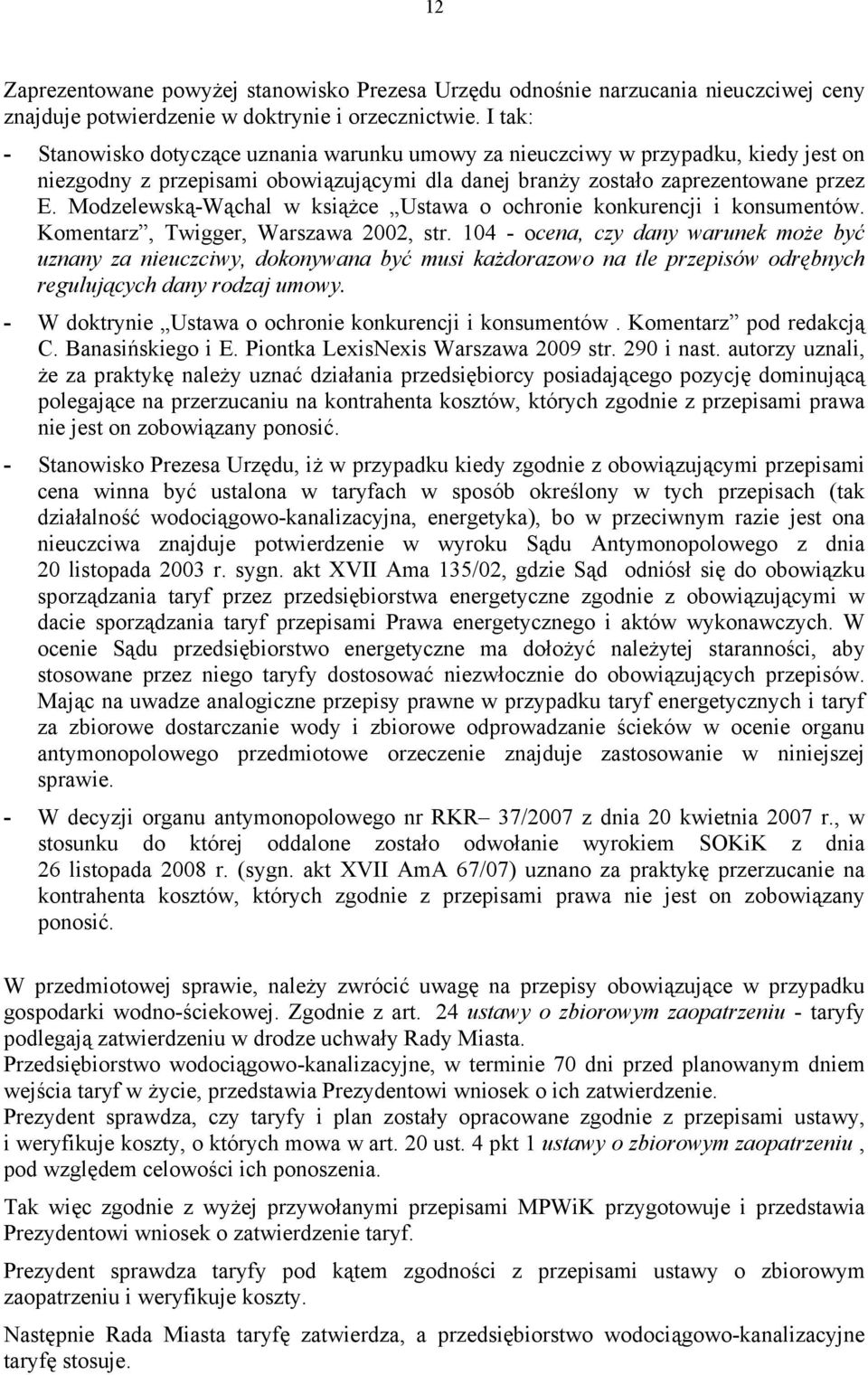 Modzelewską-Wąchal w książce Ustawa o ochronie konkurencji i konsumentów. Komentarz, Twigger, Warszawa 2002, str.