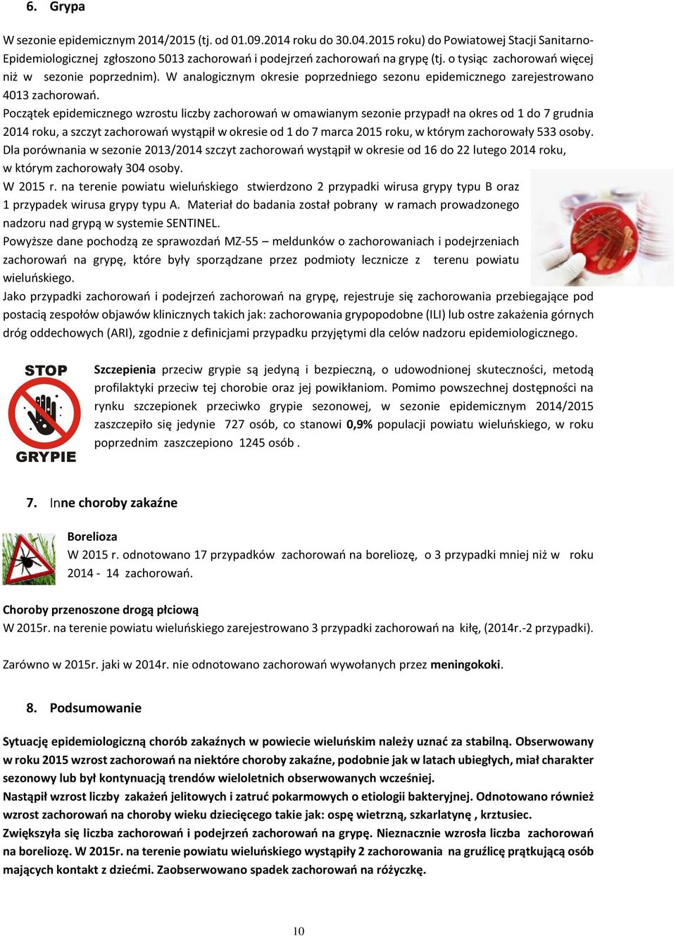 Początek epidemicznego wzrostu liczby zachorowań w omawianym sezonie przypadł na okres od 1 do 7 grudnia 2014 roku, a szczyt zachorowań wystąpił w okresie od 1 do 7 marca 2015 roku, w którym