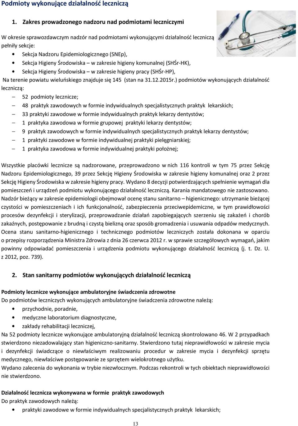 Sekcja Higieny Środowiska w zakresie higieny komunalnej (SHŚr-HK), Sekcja Higieny Środowiska w zakresie higieny pracy (SHŚr-HP), Na terenie powiatu wieluńskiego znajduje się 145 (stan na 31.12.2015r.