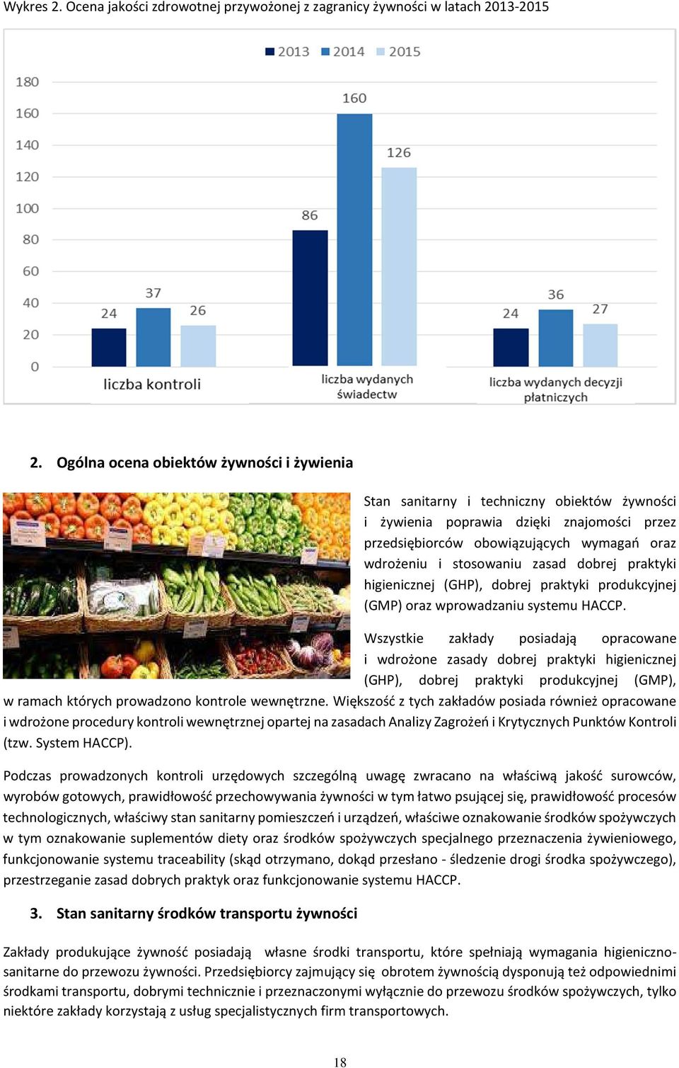 zasad dobrej praktyki higienicznej (GHP), dobrej praktyki produkcyjnej (GMP) oraz wprowadzaniu systemu HACCP.