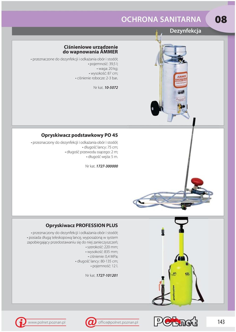 10-5072 Opryskiwacz podstawkowy PO 45 przeznaczony do dezynfekcji i odkażania obór i stodół; długość lancy: 75 cm; długość przewodu ssącego: 2 m; długość węża: 5 m.