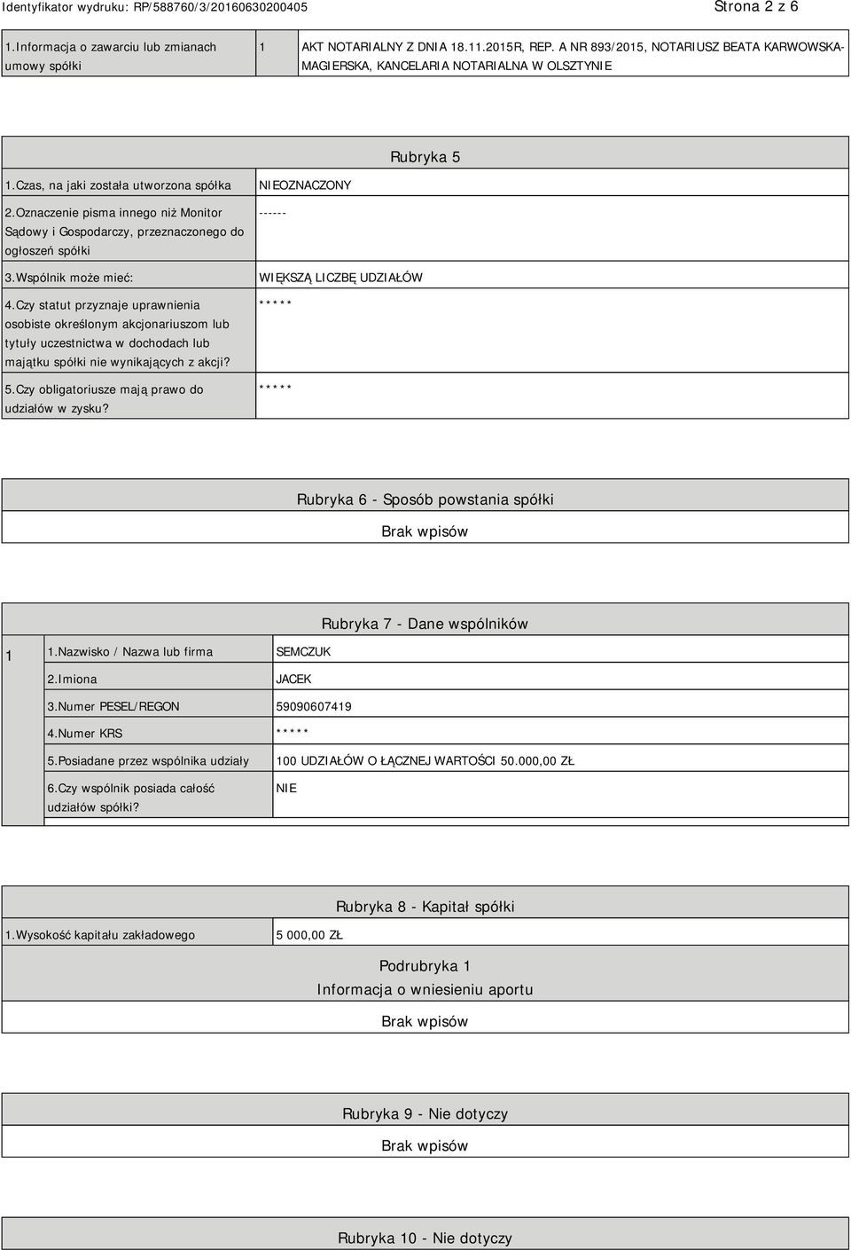 Oznaczenie pisma innego niż Monitor Sądowy i Gospodarczy, przeznaczonego do ogłoszeń spółki 3.Wspólnik może mieć: 4.