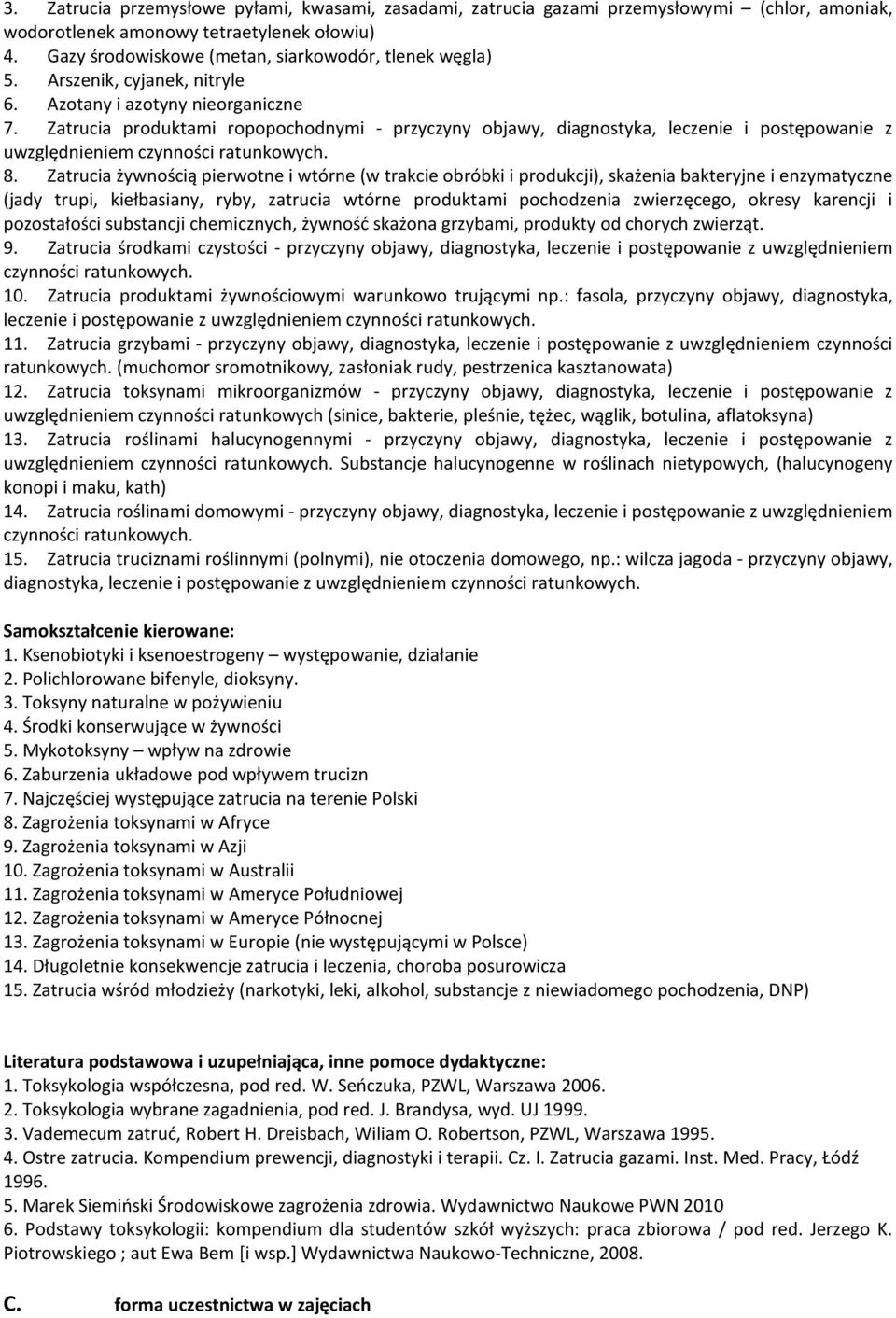 Zatrucia żywnością pierwotne i wtórne (w trakcie obróbki i produkcji), skażenia bakteryjne i enzymatyczne (jady trupi, kiełbasiany, ryby, zatrucia wtórne produktami pochodzenia zwierzęcego, okresy