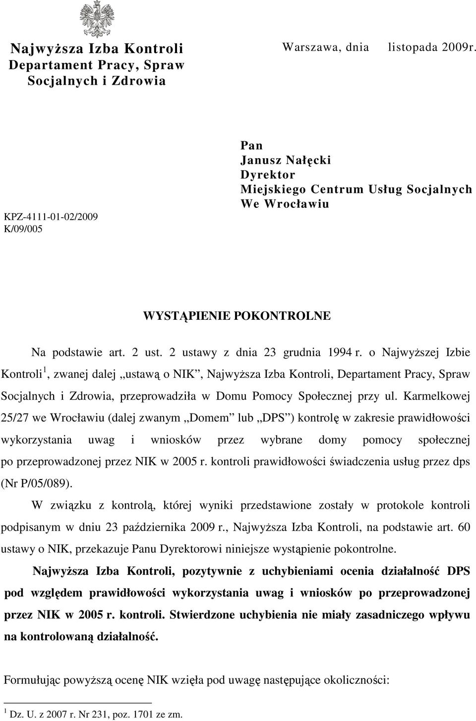 o NajwyŜszej Izbie Kontroli 1, zwanej dalej ustawą o NIK, NajwyŜsza Izba Kontroli, Departament Pracy, Spraw Socjalnych i Zdrowia, przeprowadziła w Domu Pomocy Społecznej przy ul.