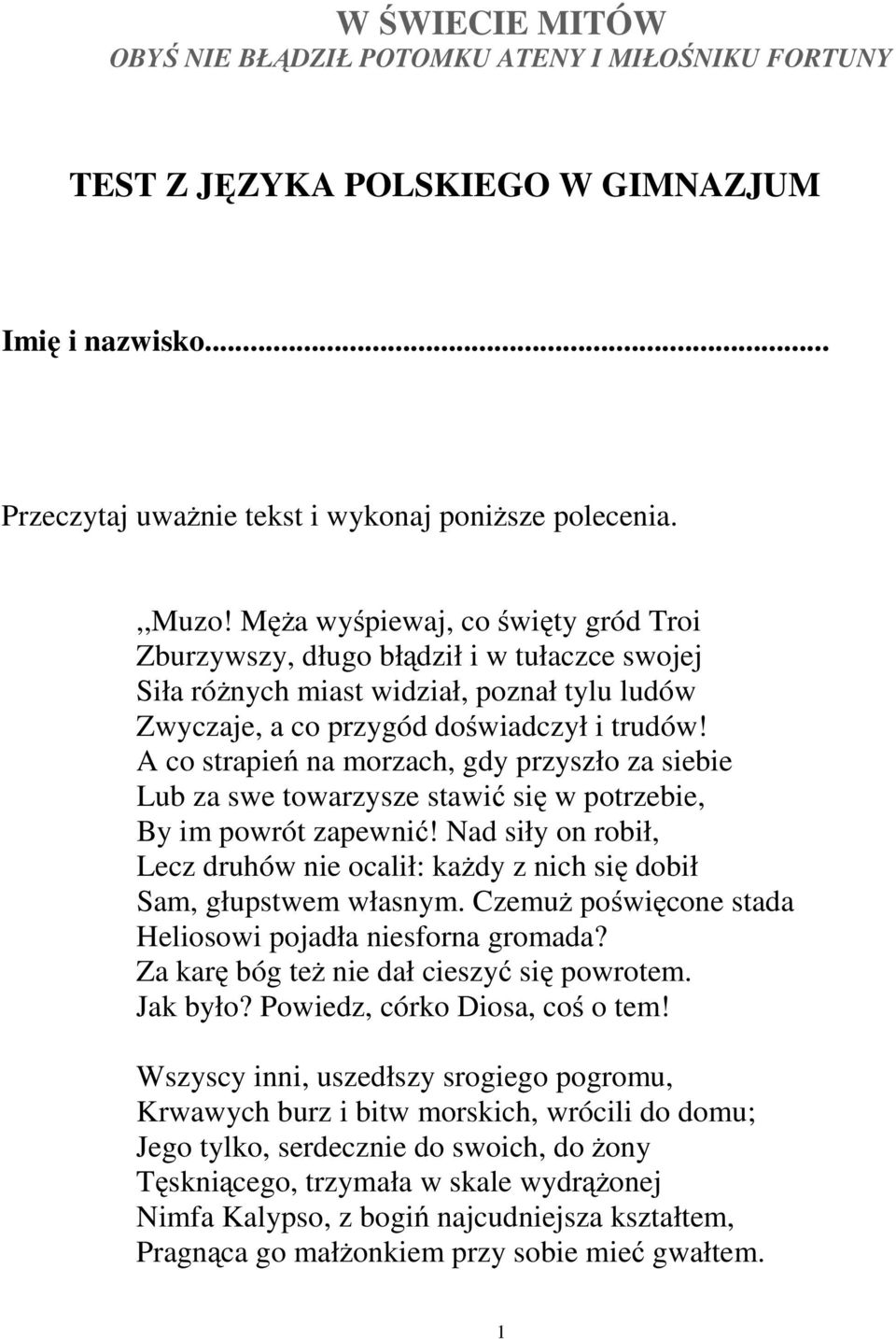 A co strapień na morzach, gdy przyszło za siebie Lub za swe towarzysze stawić się w potrzebie, By im powrót zapewnić!