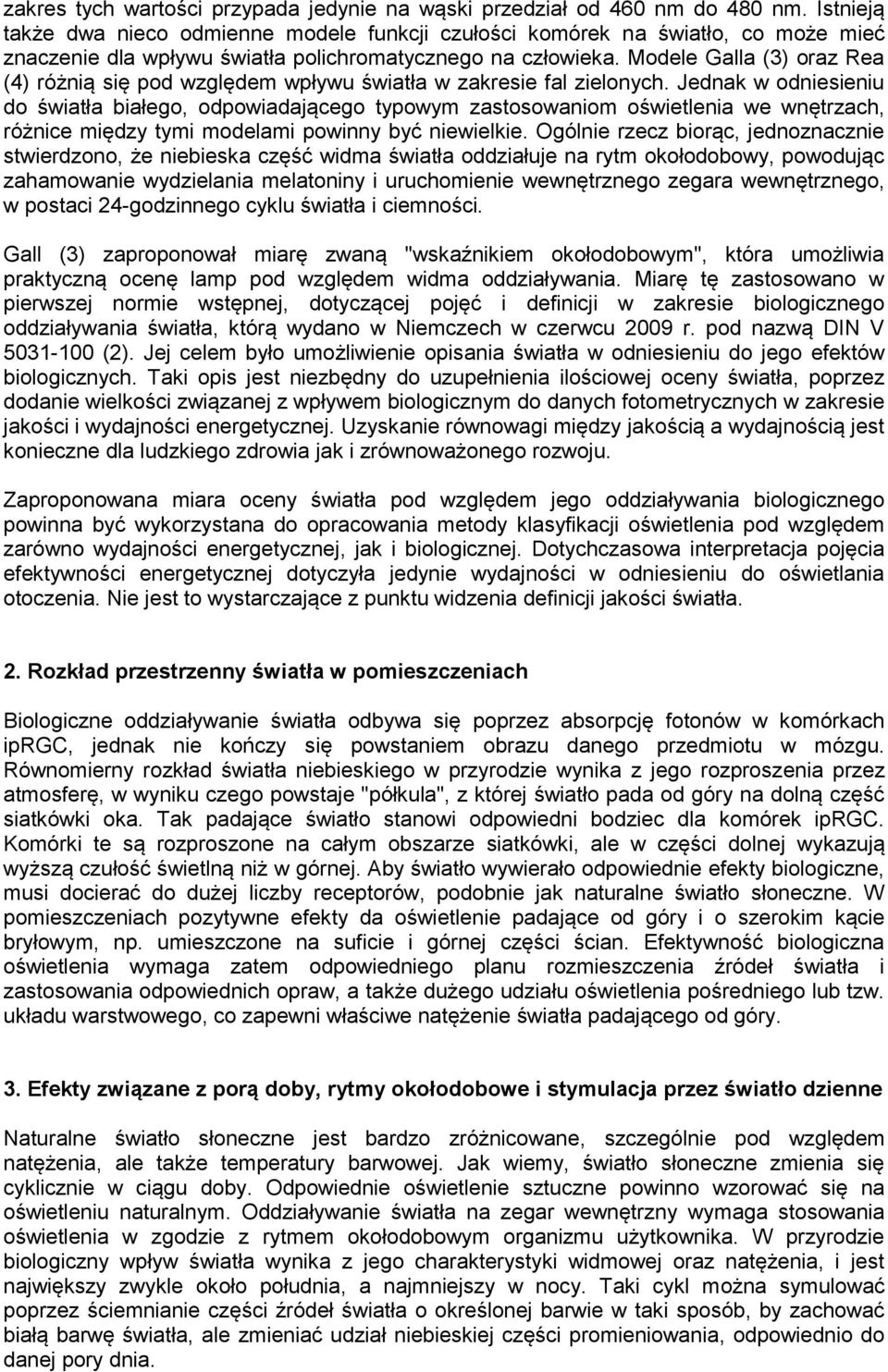 Modele Galla (3) oraz Rea (4) różnią się pod względem wpływu światła w zakresie fal zielonych.