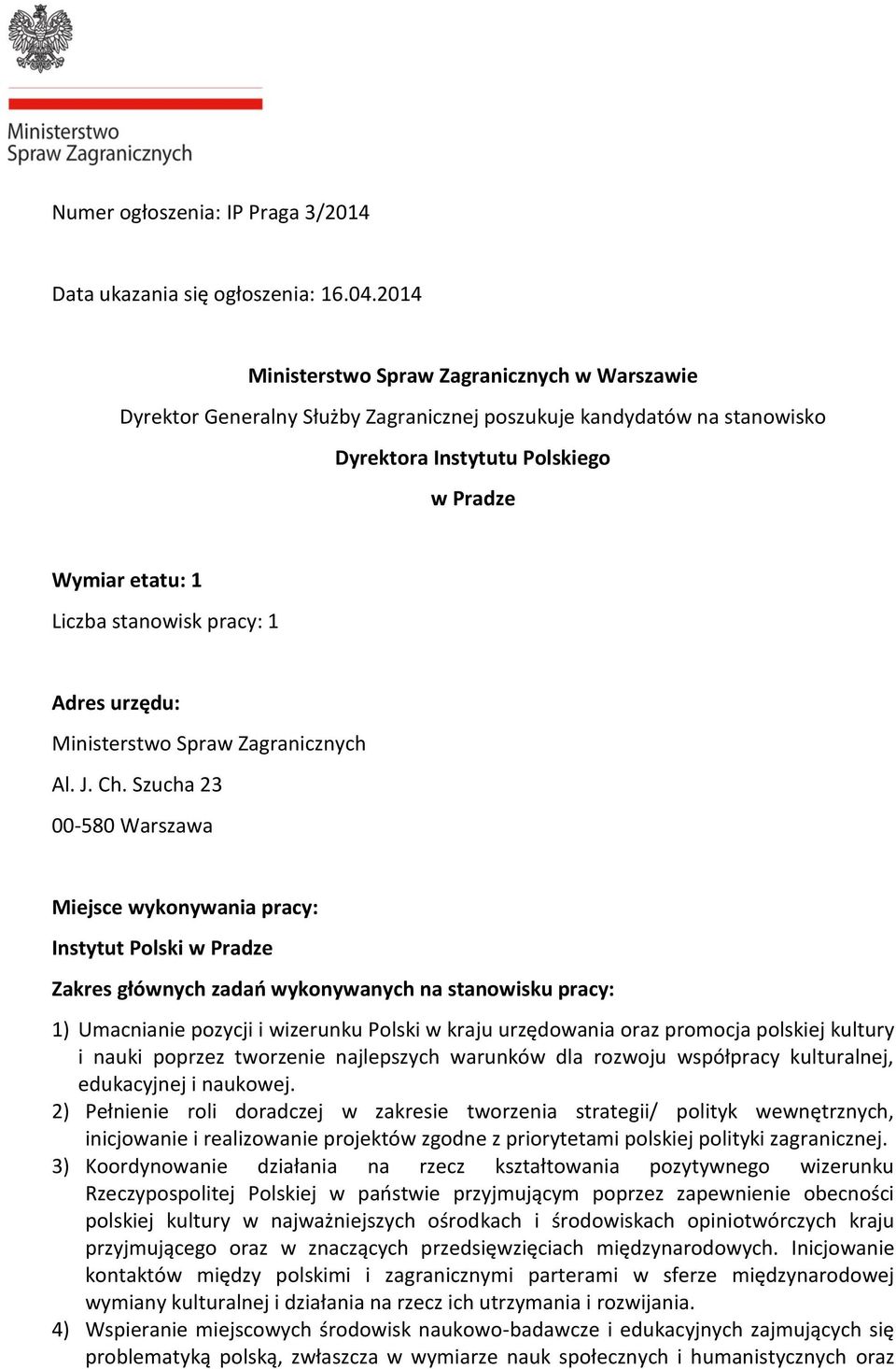 pracy: 1 Adres urzędu: Ministerstwo Spraw Zagranicznych Al. J. Ch.