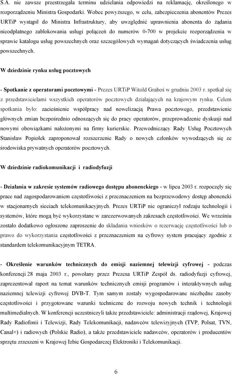 numerów 0-700 w projekcie rozporządzenia w sprawie katalogu usług powszechnych oraz szczegółowych wymagań dotyczących świadczenia usług powszechnych.