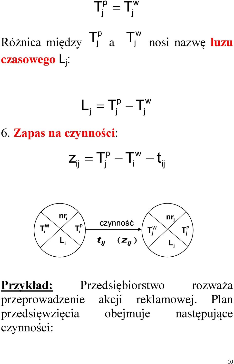 czynność ij ( z ) ij T W j nr L j j T j rzykład: rzedsiębiorsto rozaża