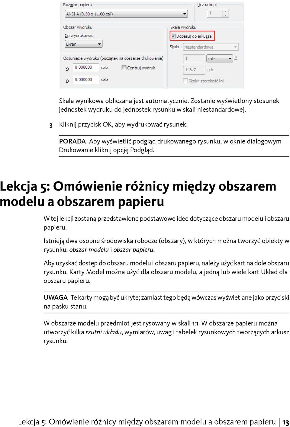 Lekcja 5: Omówienie różnicy między obszarem modelu a obszarem papieru W tej lekcji zostaną przedstawione podstawowe idee dotyczące obszaru modelu i obszaru papieru.