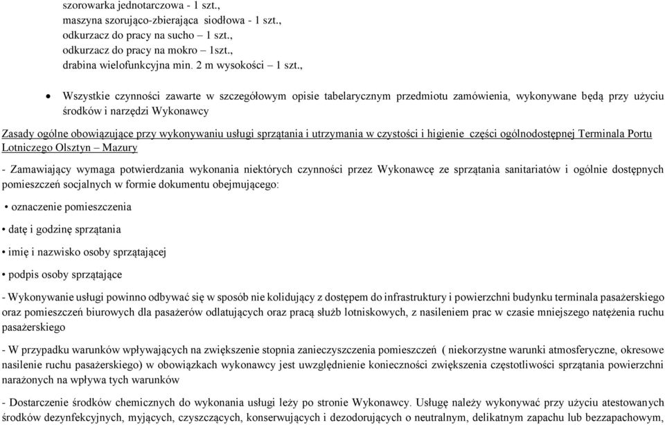 sprzątania i utrzymania w czystości i higienie części ogólnodostępnej Terminala Portu Lotniczego Olsztyn Mazury - Zamawiający wymaga potwierdzania wykonania niektórych czynności przez Wykonawcę ze