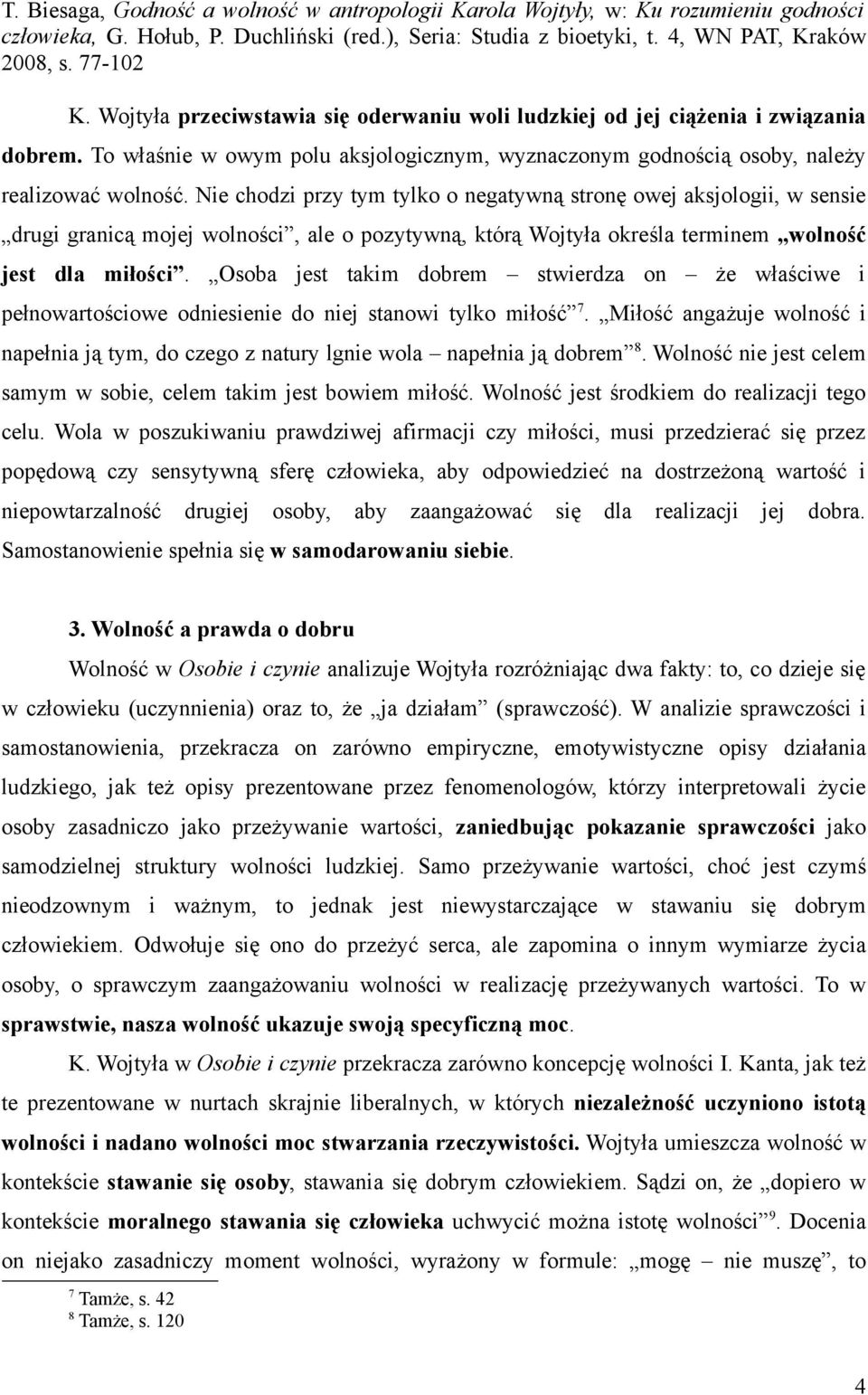 Osoba jest takim dobrem stwierdza on że właściwe i pełnowartościowe odniesienie do niej stanowi tylko miłość 7.