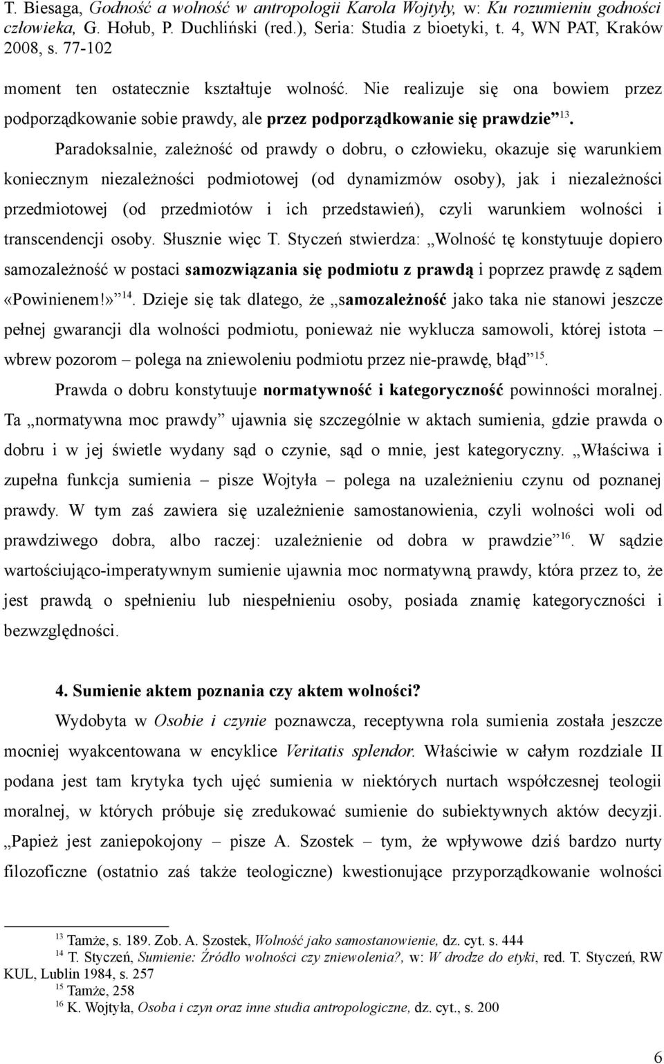 przedstawień), czyli warunkiem wolności i transcendencji osoby. Słusznie więc T.