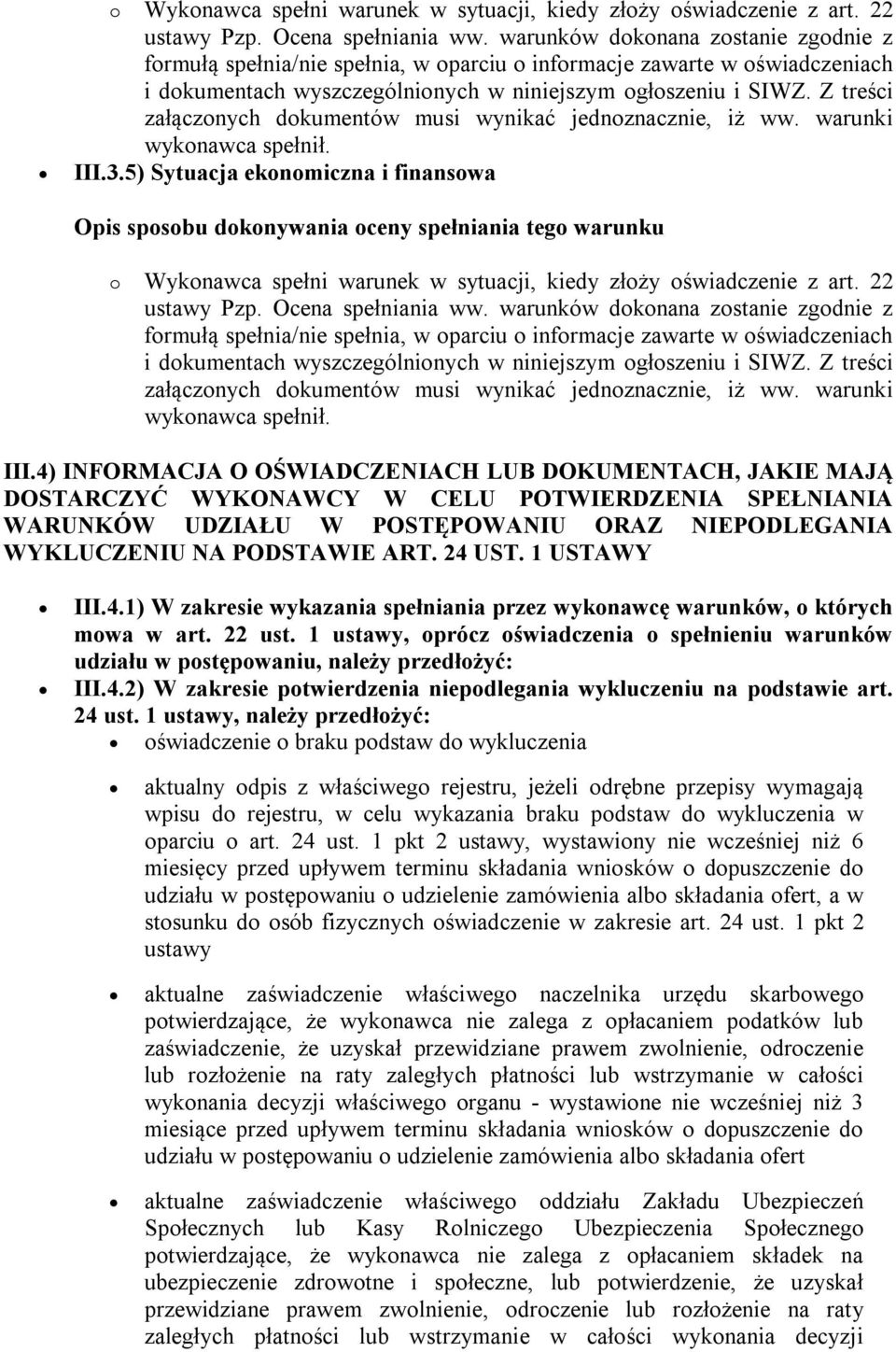 1 USTAWY III.4.1) W zakresie wykazania spełniania przez wykonawcę warunków, o których mowa w art. 22 ust.