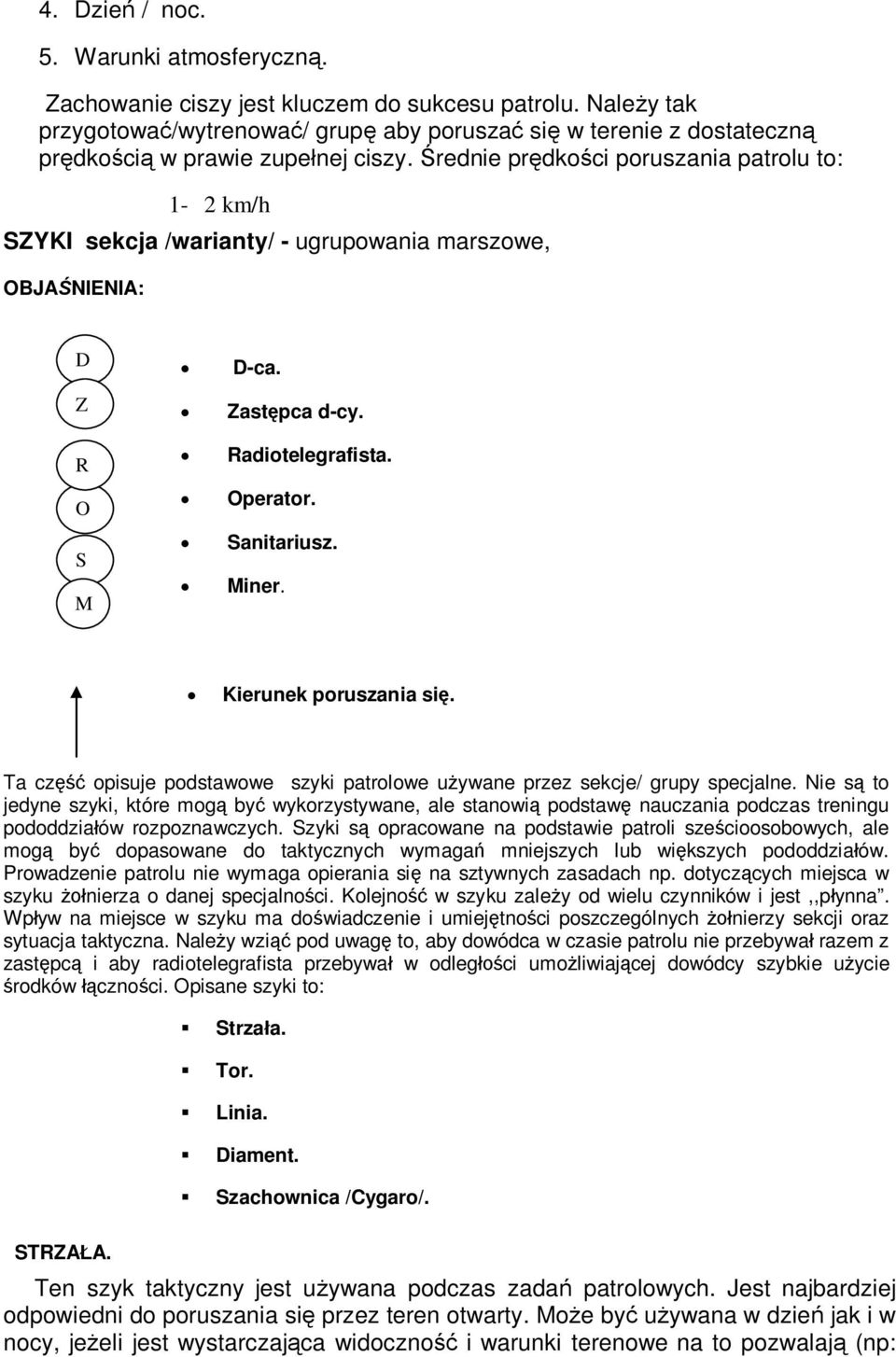 rednie pr dko ci poruszania patrolu to: 1-2 km/h SZYKI sekcja /warianty/ - ugrupowania marszowe, BJA NIENIA: Z -ca. Zast pca d-cy. S M adiotelegrafista. perator. Sanitariusz. Miner.