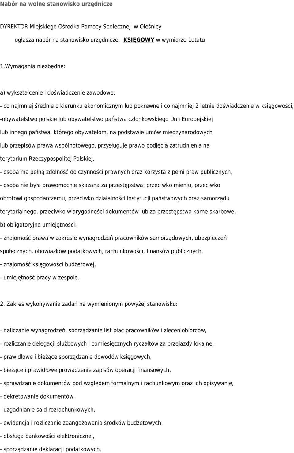 lub obywatelstwo państwa członkowskiego Unii Europejskiej lub innego państwa, którego obywatelom, na podstawie umów międzynarodowych lub przepisów prawa wspólnotowego, przysługuje prawo podjęcia