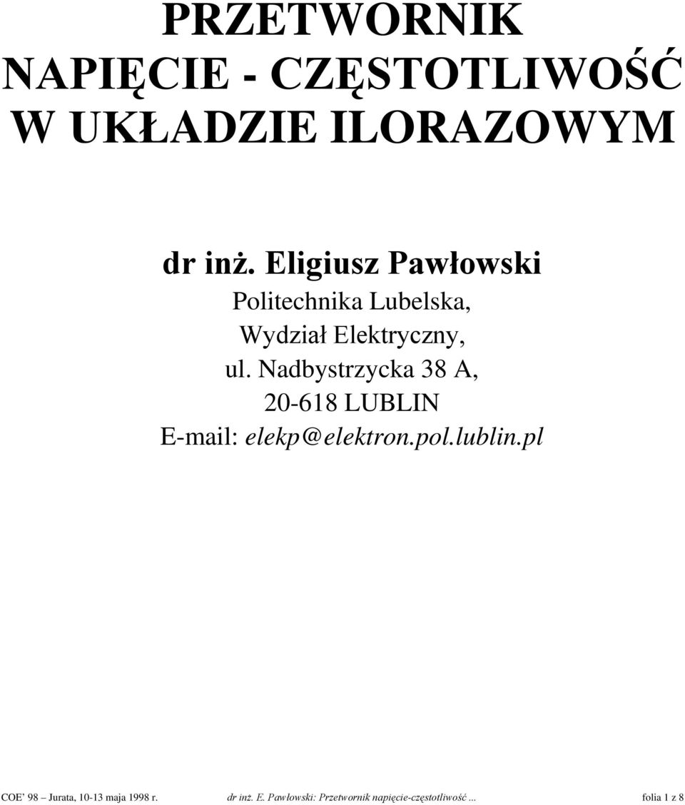 Nadbystrzycka 38 A, 20-618 LUBLIN E-mail: elekp@elektron.pol.lublin.