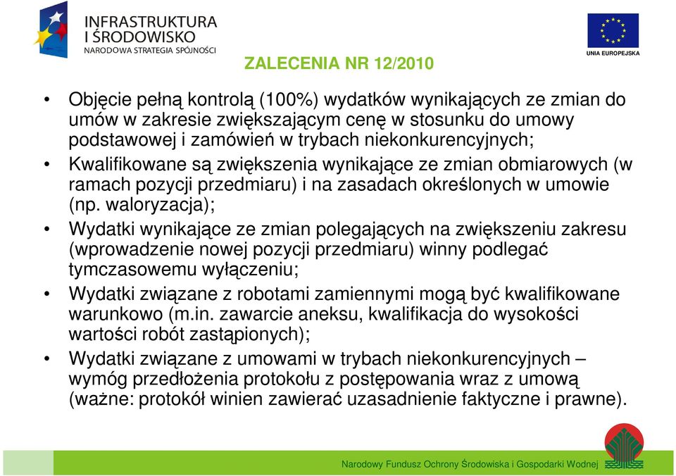 waloryzacja); Wydatki wynikające ze zmian polegających na zwiększeniu zakresu (wprowadzenie nowej pozycji przedmiaru) winny podlegać tymczasowemu wyłączeniu; Wydatki związane z robotami zamiennymi