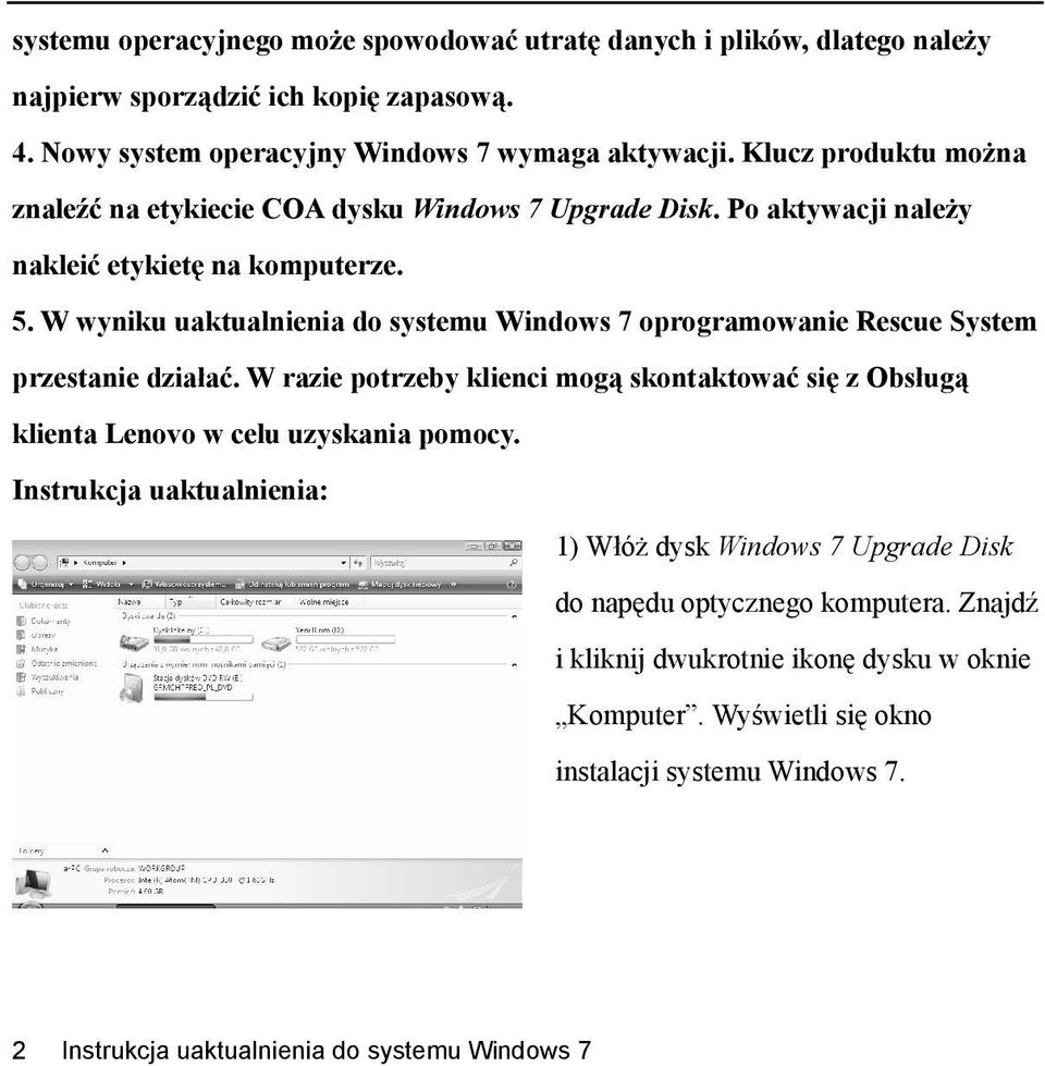 W wyniku uaktualnienia do systemu Windows 7 oprogramowanie Rescue System przestanie działać.