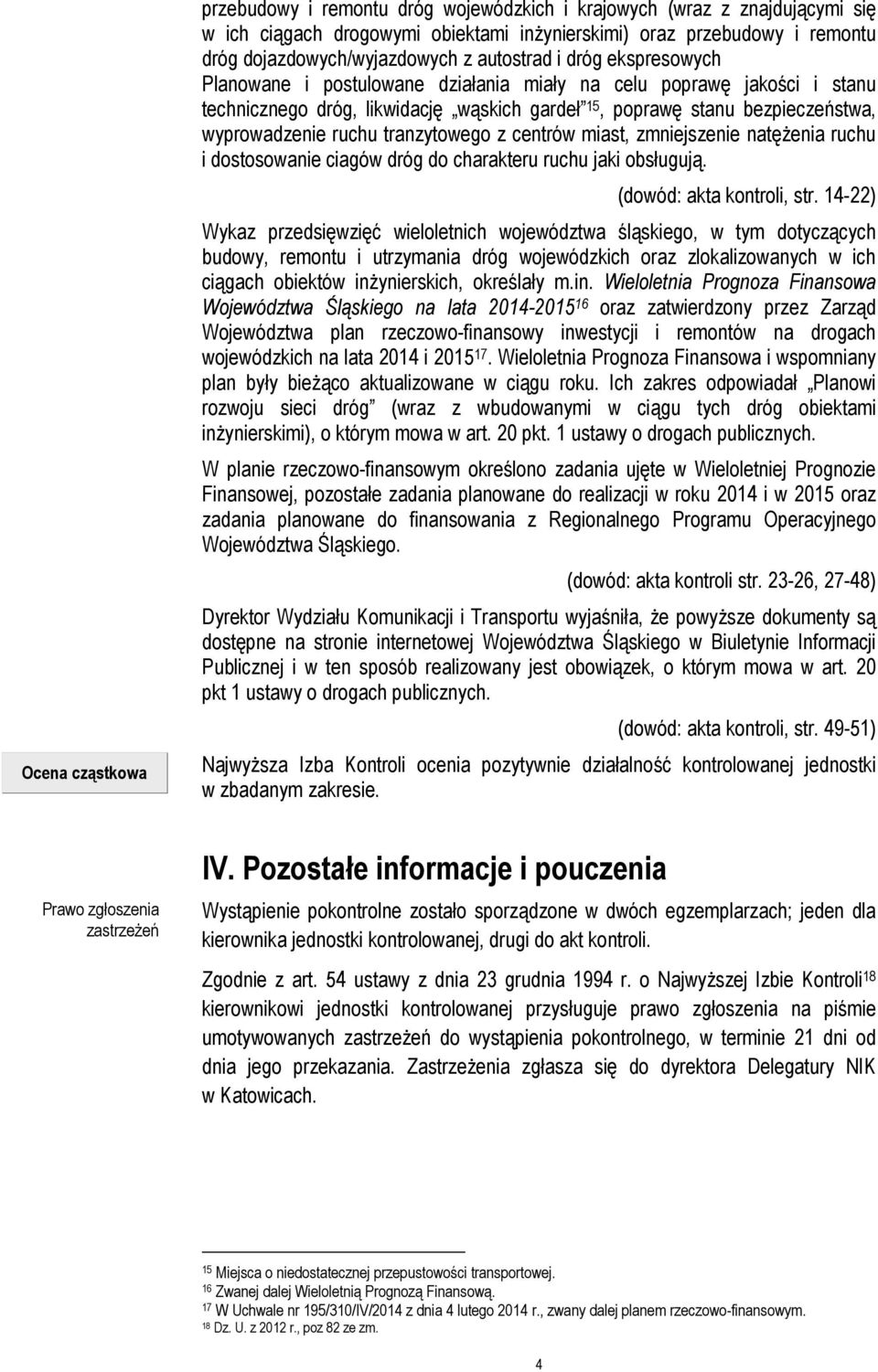 ruchu tranzytowego z centrów miast, zmniejszenie natężenia ruchu i dostosowanie ciagów dróg do charakteru ruchu jaki obsługują. (dowód: akta kontroli, str.