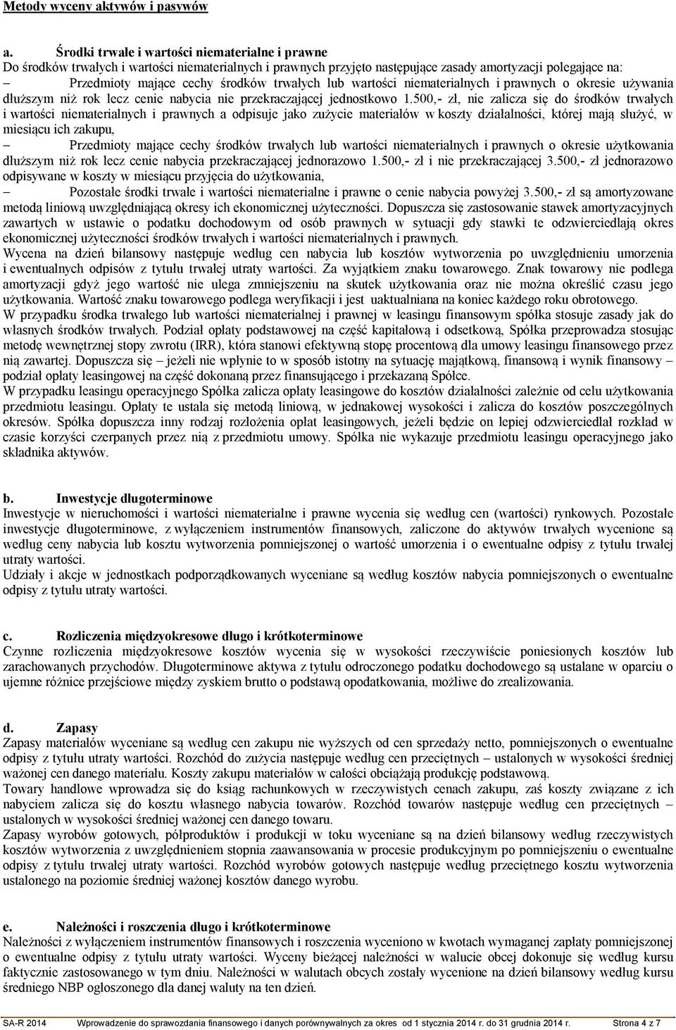trwałych lub wartości niematerialnych i prawnych o okresie używania dłuższym niż rok lecz cenie nabycia nie przekraczającej jednostkowo 1.