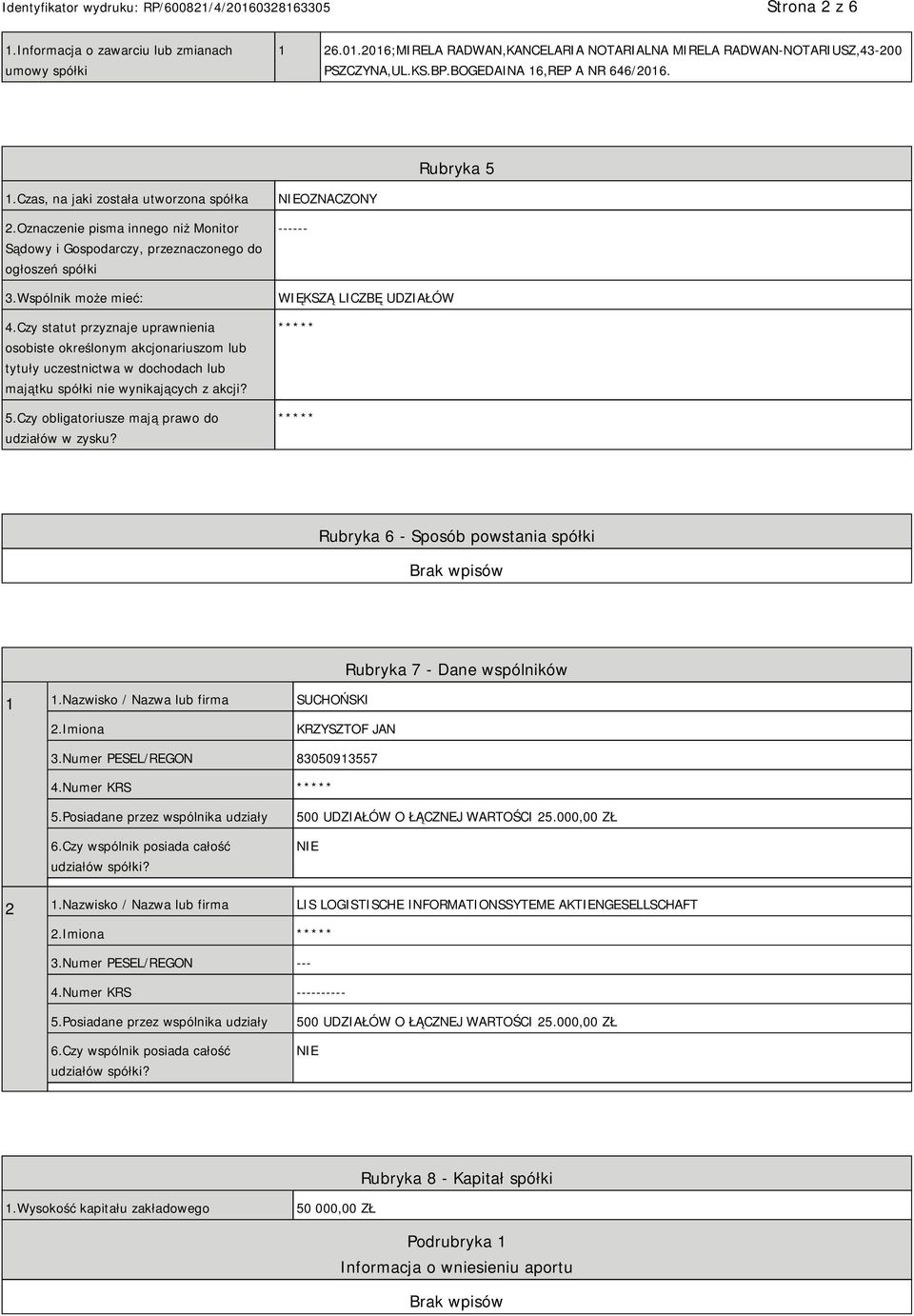 Czy statut przyznaje uprawnienia osobiste określonym akcjonariuszom lub tytuły uczestnictwa w dochodach lub majątku spółki nie wynikających z akcji? 5.