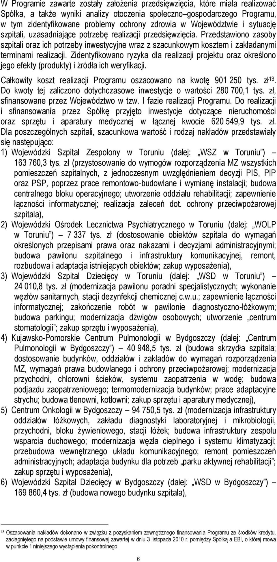 Przedstawiono zasoby szpitali oraz ich potrzeby inwestycyjne wraz z szacunkowym kosztem i zakładanymi terminami realizacji.