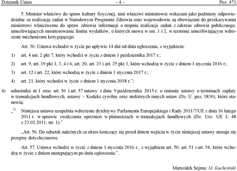 przekazywania ministrowi właściwemu do spraw zdrowia informacji o stopniu realizacji zadań z zakresu zdrowia publicznego, umożliwiających monitorowanie limitu wydatków, o których mowa w ust.