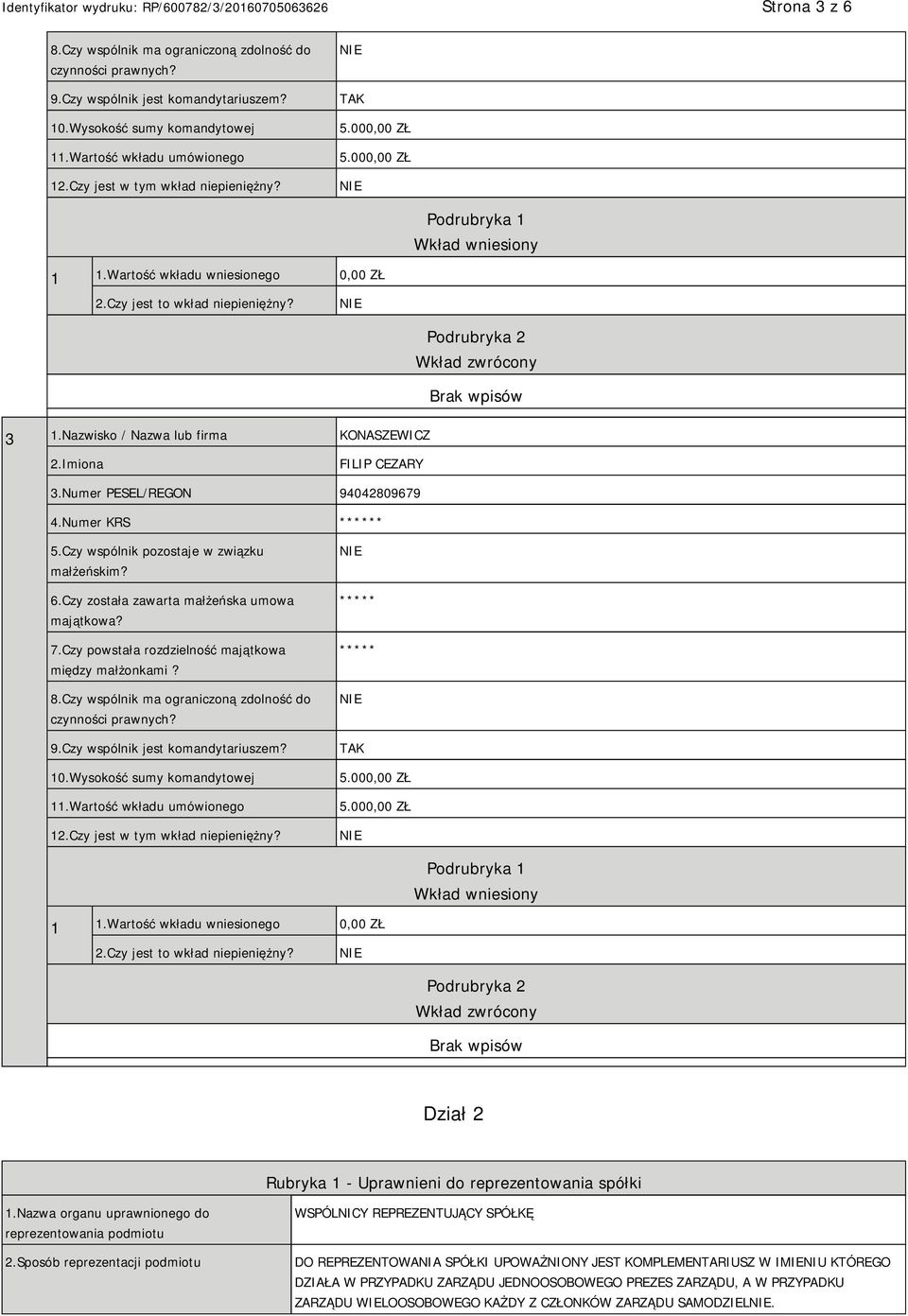 Nazwisko / Nazwa lub firma KONASZEWICZ 2.Imiona FILIP CEZARY 3.Numer PESEL/REGON 94042809679 4.Numer KRS * 5.Czy wspólnik pozostaje w związku małżeńskim? 6.