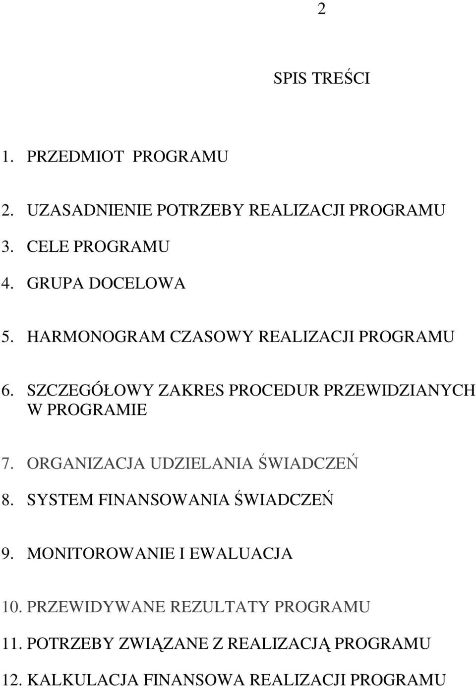 SZCZEGÓŁOWY ZAKRES PROCEDUR PRZEWIDZIANYCH W PROGRAMIE 7. ORGANIZACJA UDZIELANIA ŚWIADCZEŃ 8.