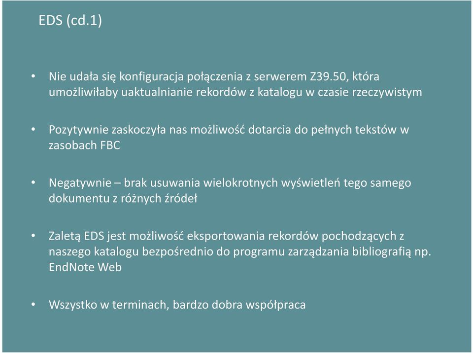 do pełnych tekstów w zasobach FBC Negatywnie brak usuwania wielokrotnych wyświetleń tego samego dokumentu z różnych źródeł