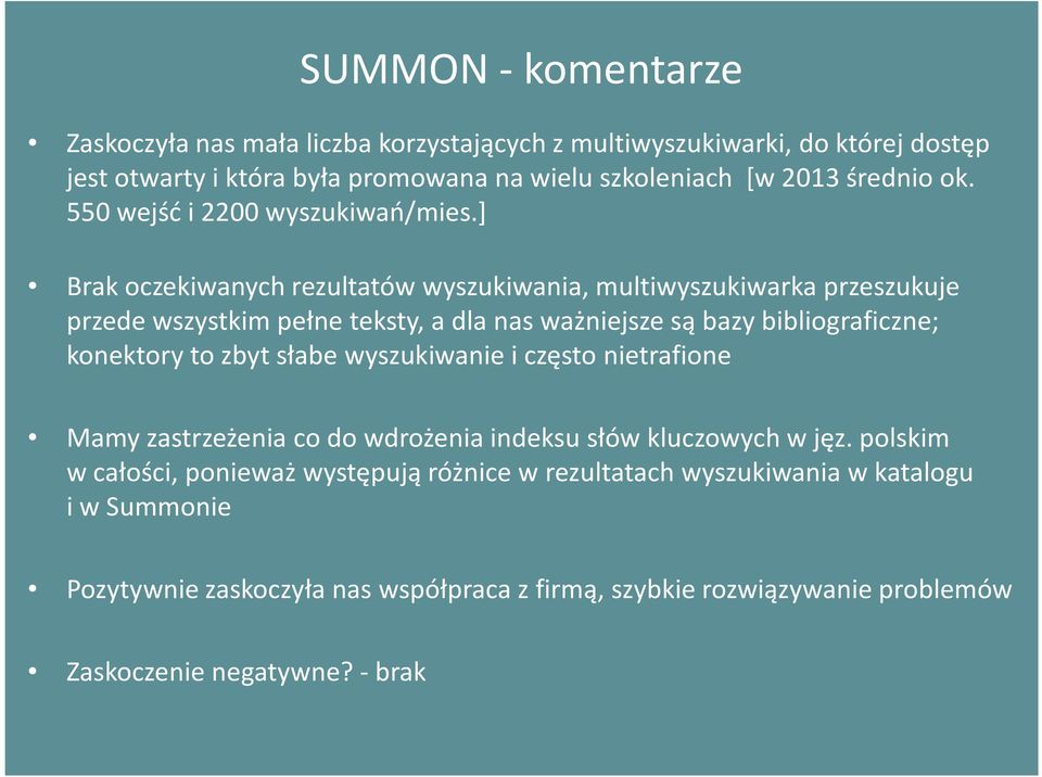 ] Brak oczekiwanych rezultatów wyszukiwania, multiwyszukiwarka przeszukuje przede wszystkim pełne teksty, a dla nas ważniejsze są bazy bibliograficzne; konektory to zbyt